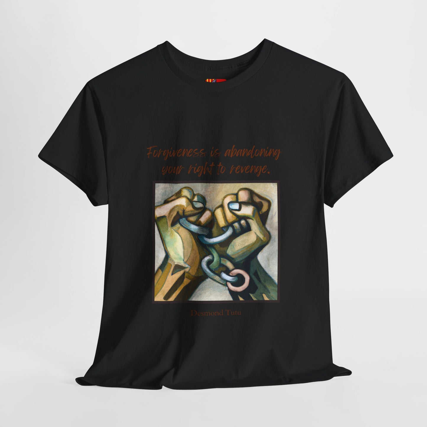 The Forgiveness Path T-Shirt: Let Go and Move On"Forgiveness is abandoning..." Desmond Tutu