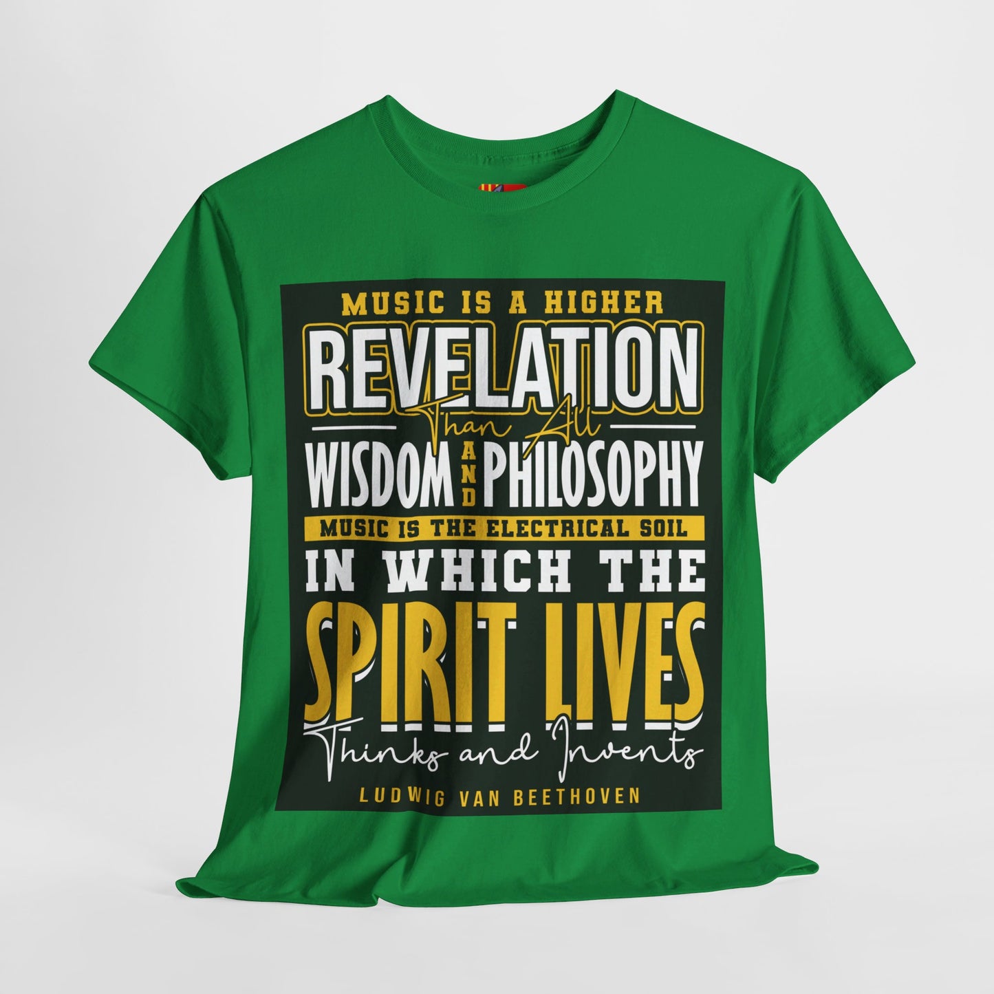 The Soul of Music T-Shirt: Music is a higher revelation than all wisdom and philosophy Ludwig Van Beethoven