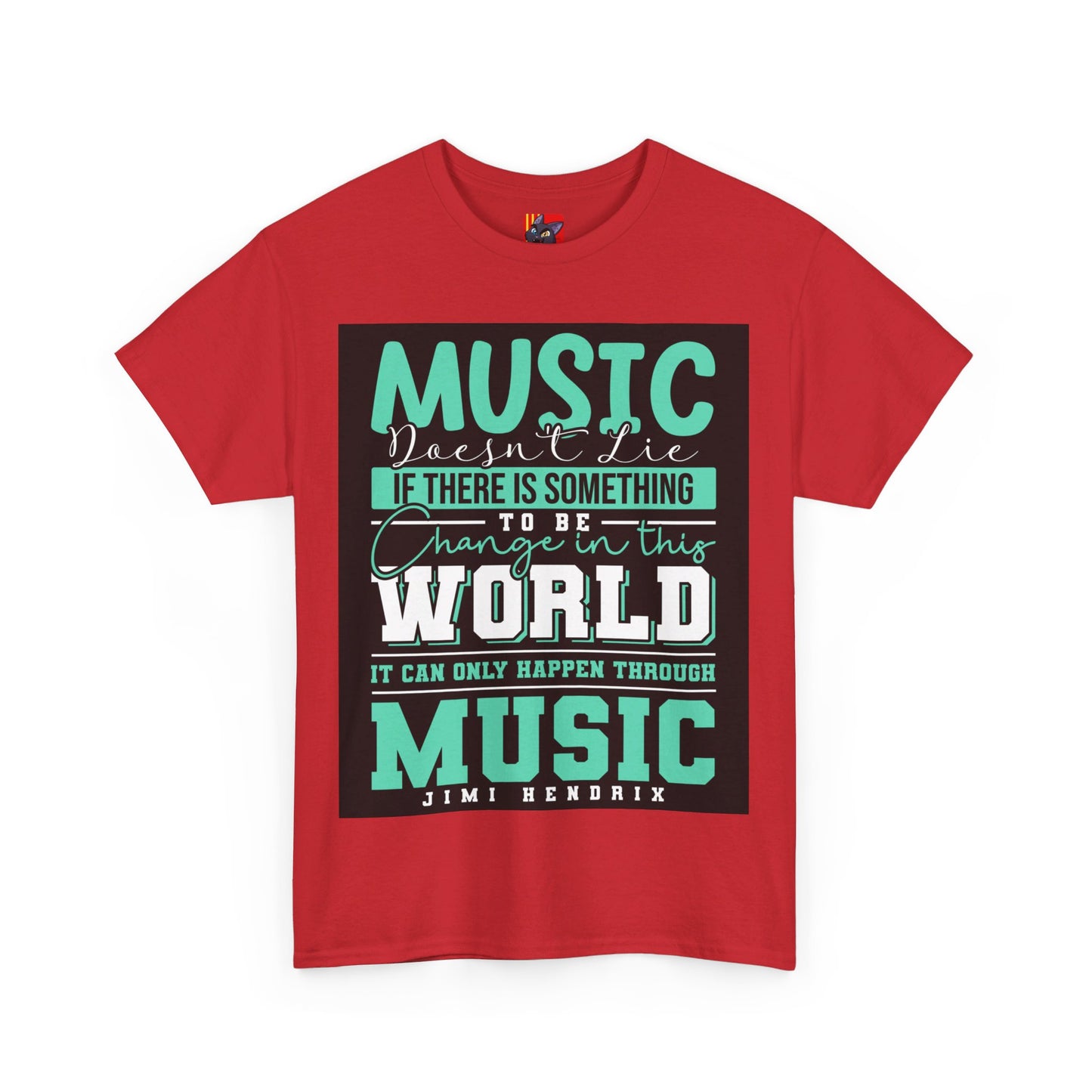 The Music Lover T-Shirt: Music doesn't lie if there is something to be change Jimi Hendrix