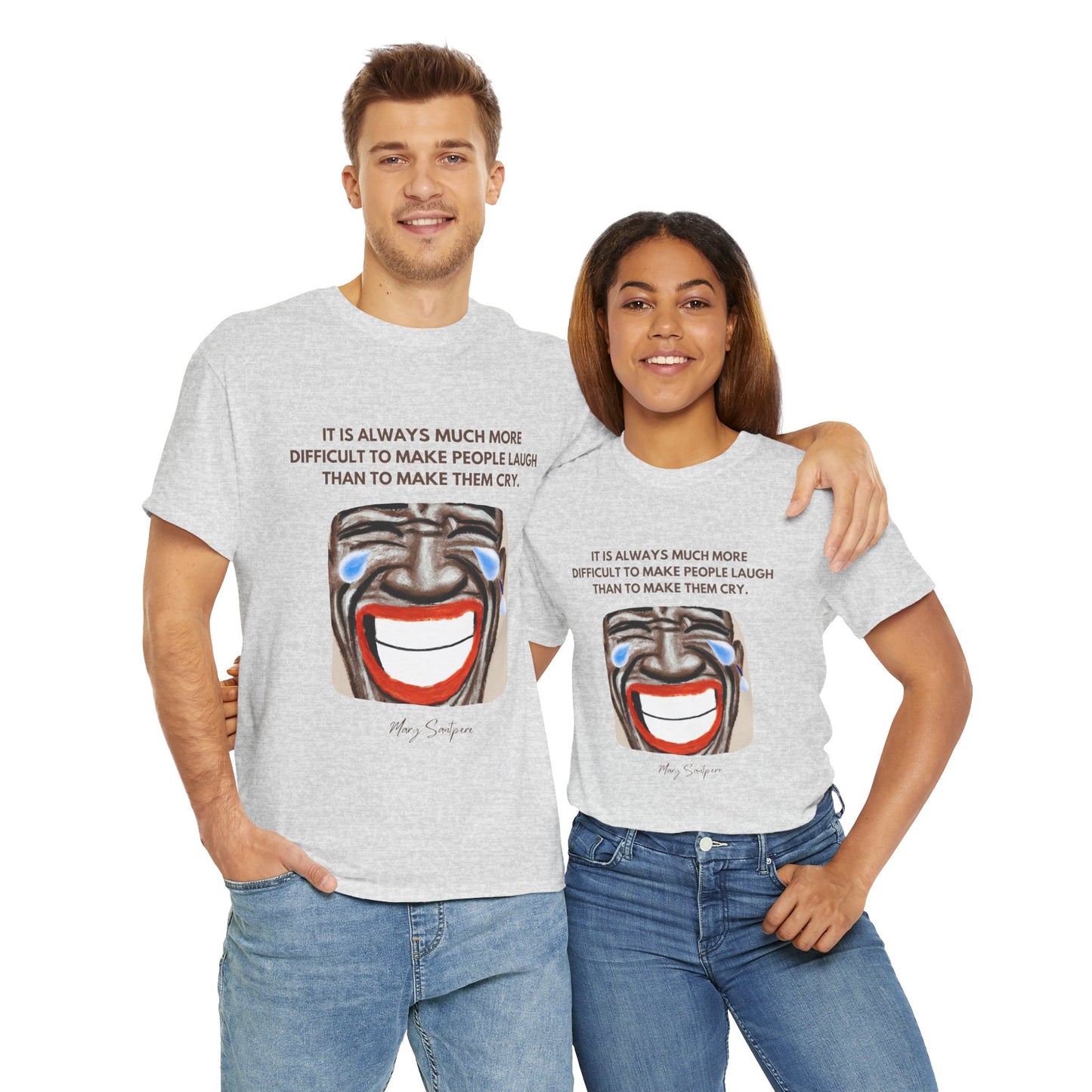 The Humorist T-Shirt: Laughter is the Best Medicine"Difficult to make people laugh" Mary Santpere