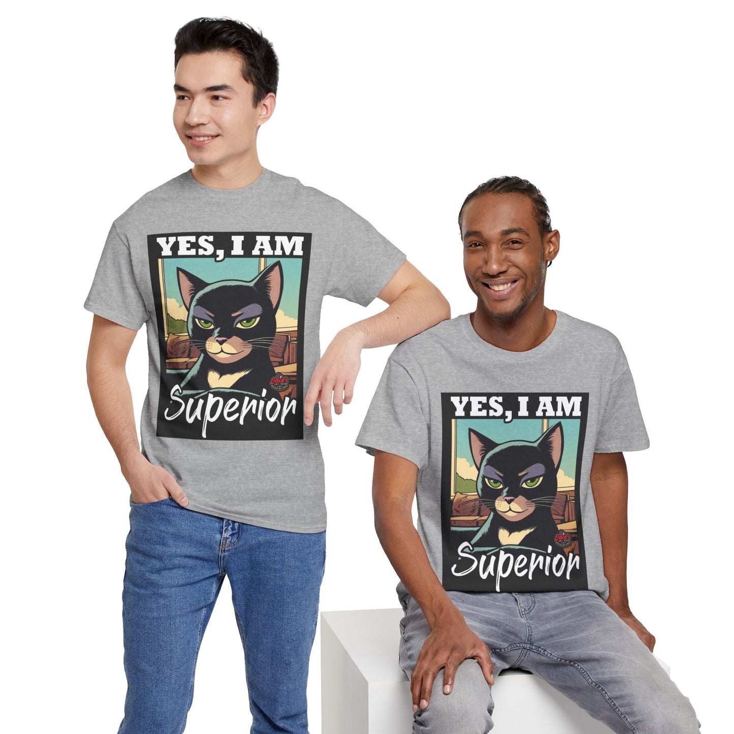 The Be You T-Shirt: Yes , I am superior