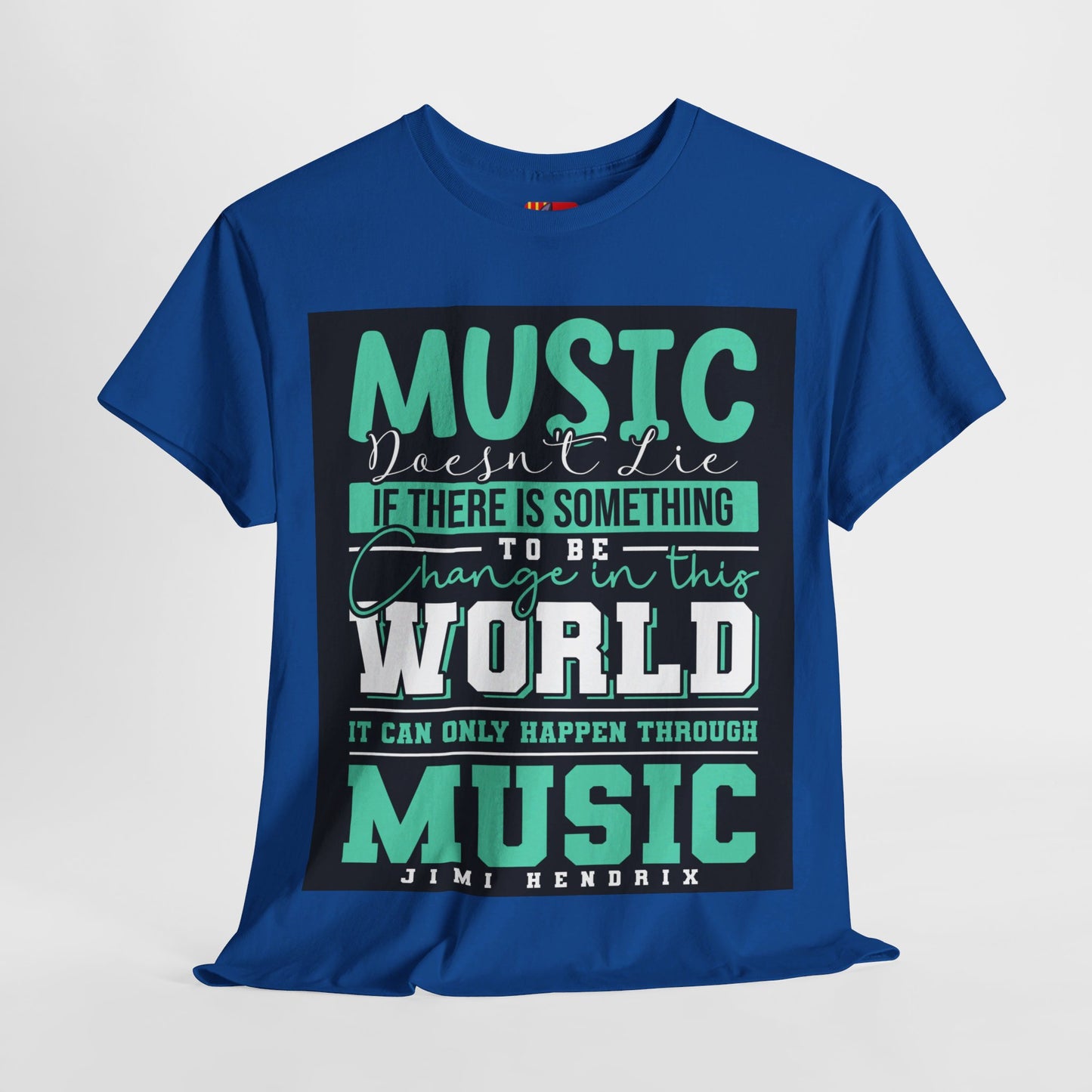 The Music Lover T-Shirt: Music doesn't lie if there is something to be change Jimi Hendrix