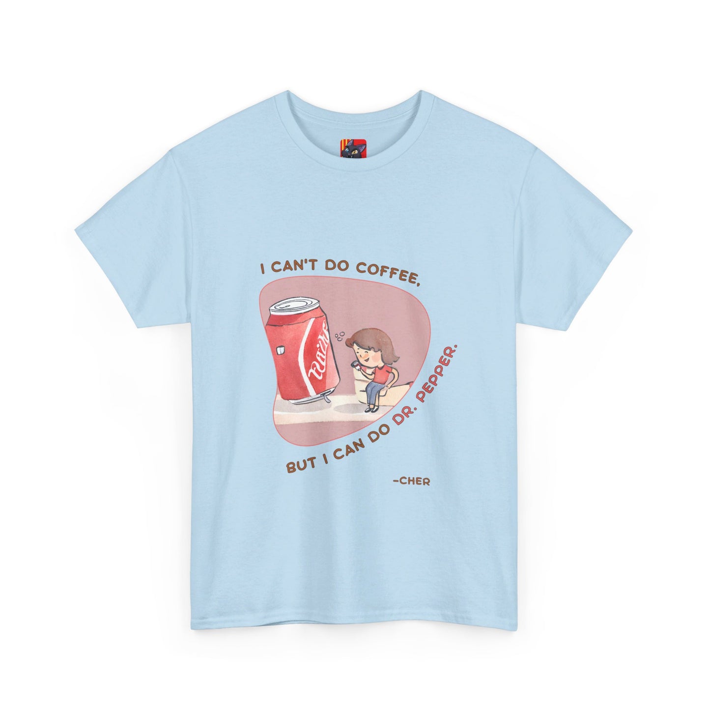 I can't do coffee, but I can do Dr. Pepper. T-shirt