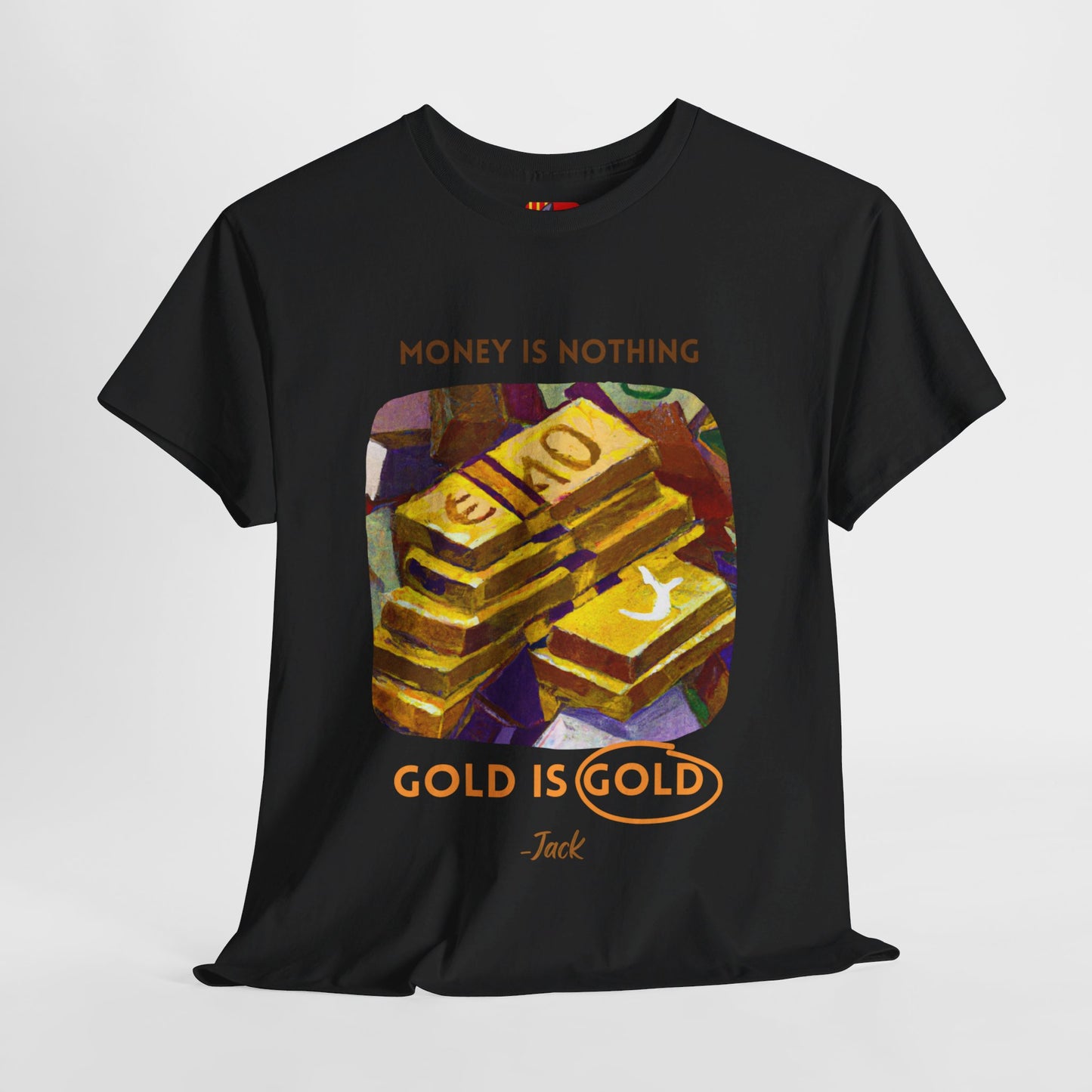 The Timeless Treasure T-Shirt: Gold Standard"Money is nothing, Gold is Gold" Jack