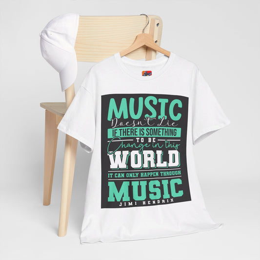 The Music Lover T-Shirt: Music doesn't lie if there is something to be change Jimi Hendrix