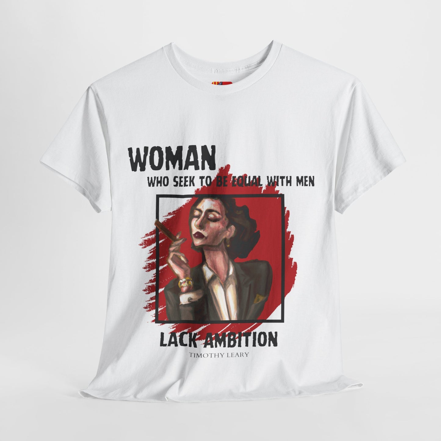 Equality is Not Lacking Ambition: Women's Empowerment Tee Timothy Leary