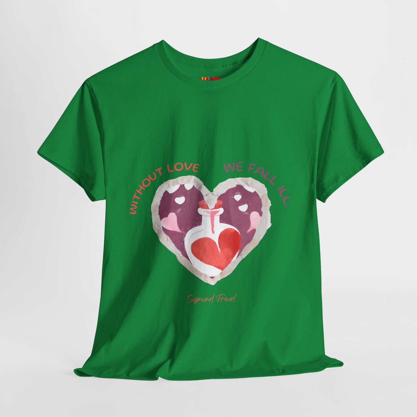 The Love is Essential T-Shirt: Spread Love, Stay Healthy"Without love we fall ill"  Sigmund Freud