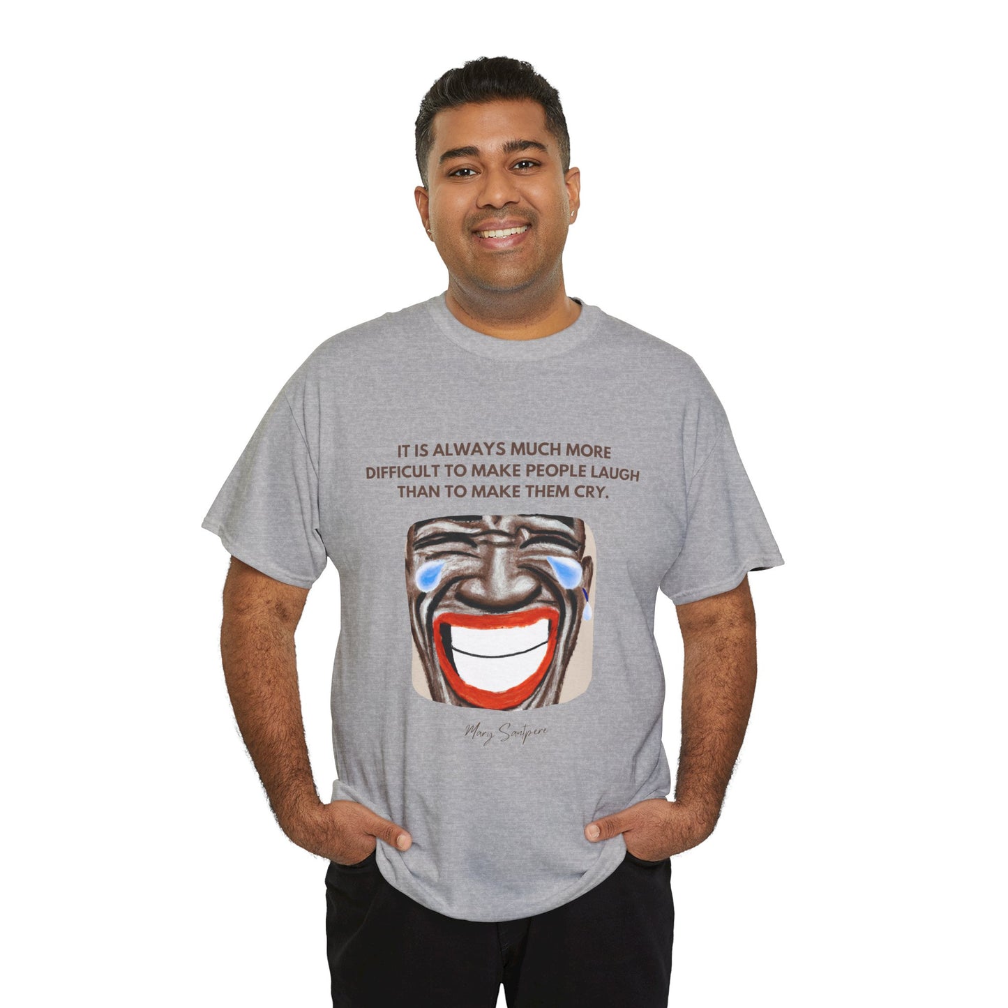 The Humorist T-Shirt: Laughter is the Best Medicine"Difficult to make people laugh" Mary Santpere