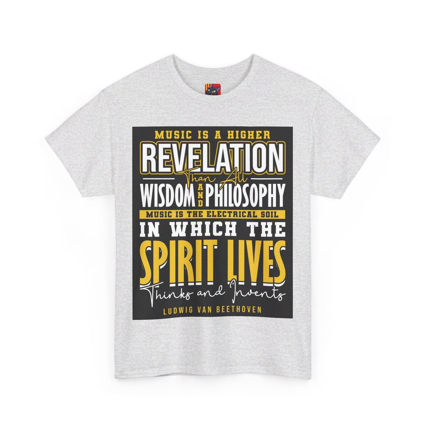 The Soul of Music T-Shirt: Music is a higher revelation than all wisdom and philosophy Ludwig Van Beethoven