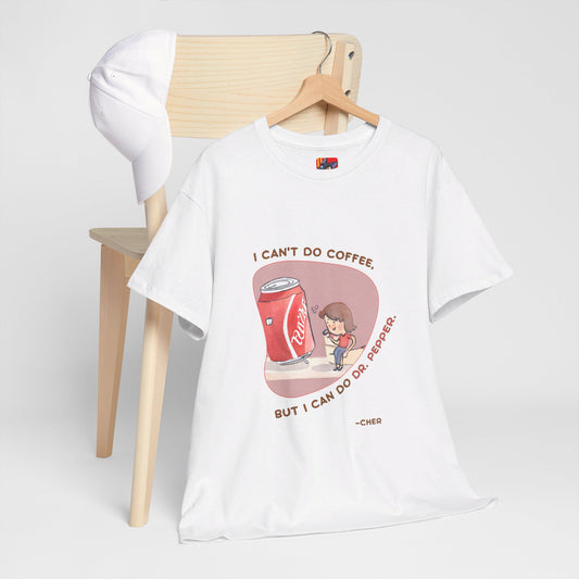 I can't do coffee, but I can do Dr. Pepper. T-shirt