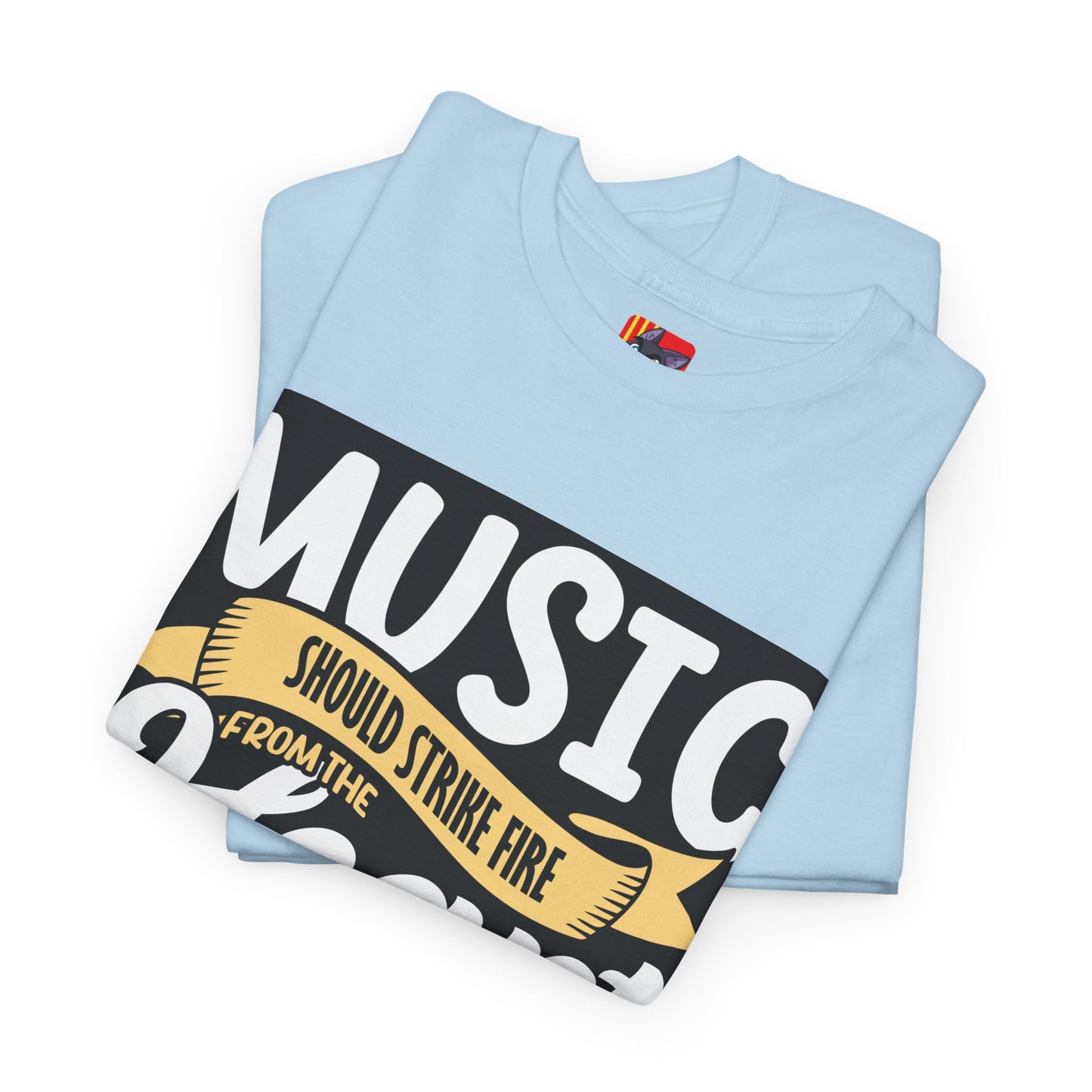 The Music Enthusiast T-Shirt: Music should strike fire from the heart