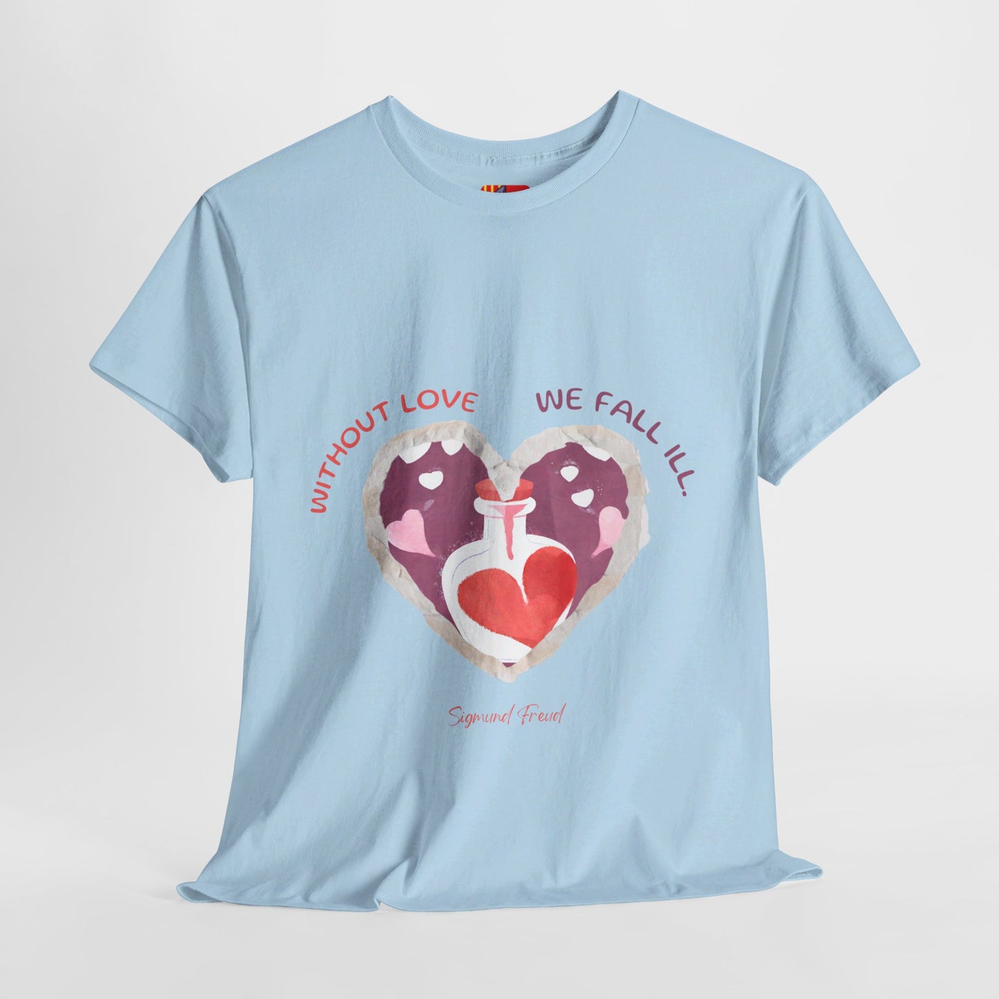 The Love is Essential T-Shirt: Spread Love, Stay Healthy"Without love we fall ill"  Sigmund Freud