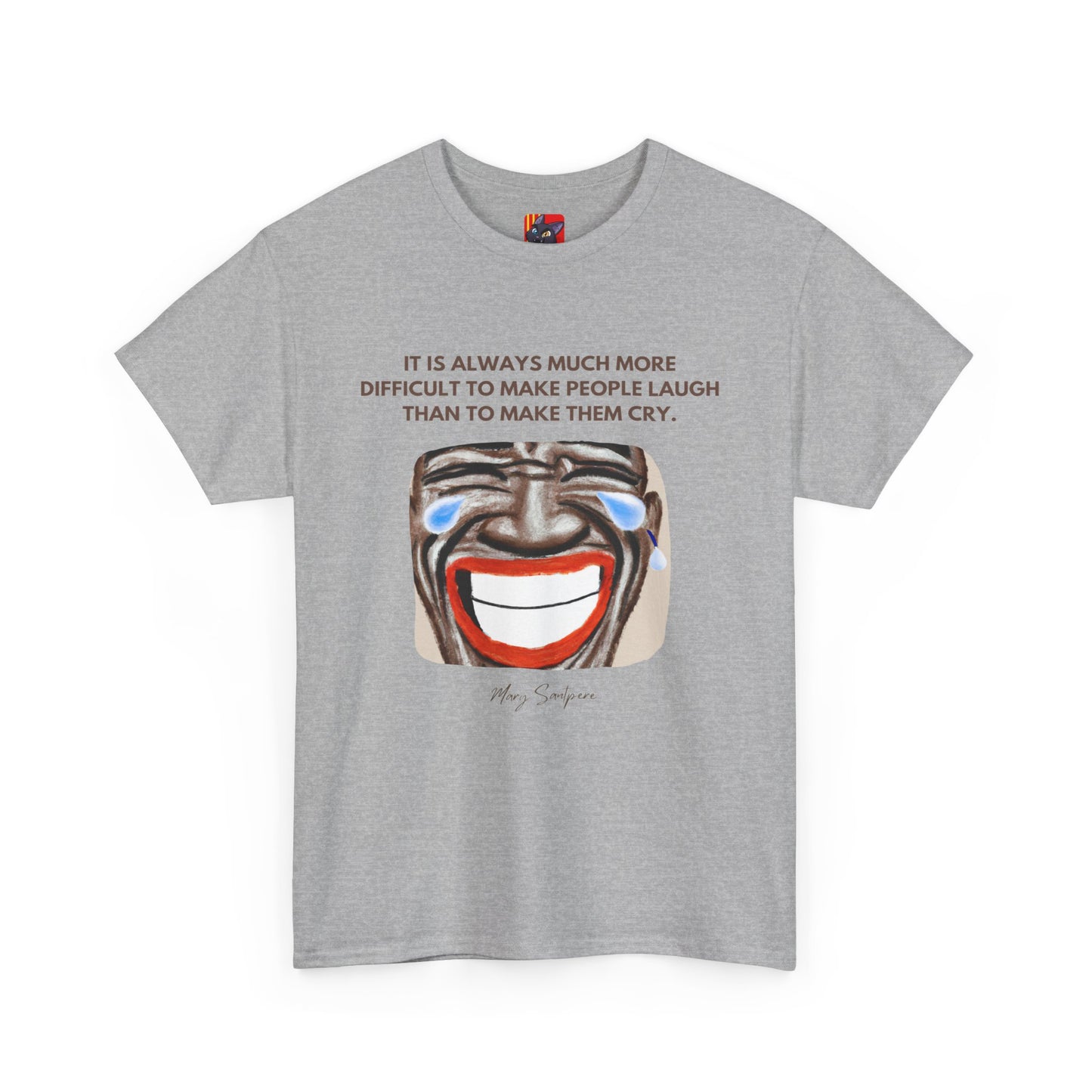 The Humorist T-Shirt: Laughter is the Best Medicine"Difficult to make people laugh" Mary Santpere