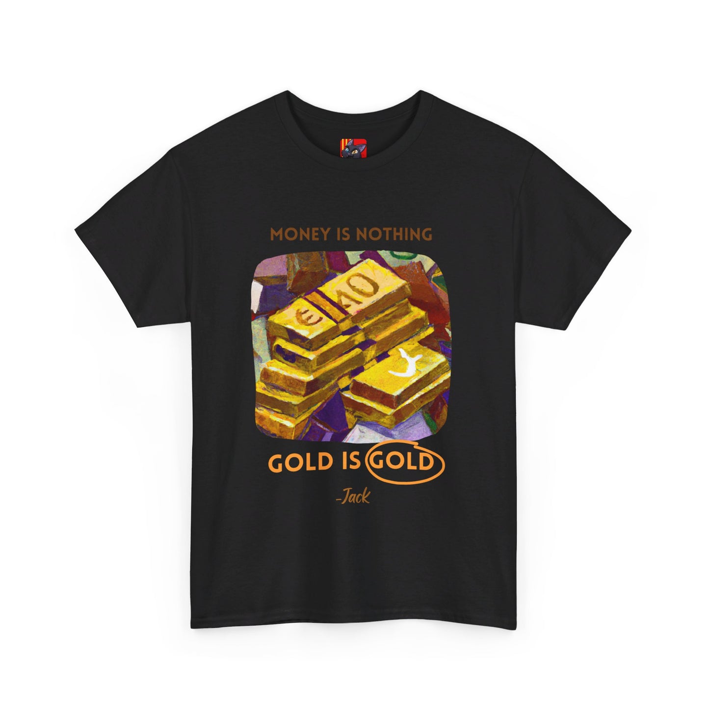 The Timeless Treasure T-Shirt: Gold Standard"Money is nothing, Gold is Gold" Jack