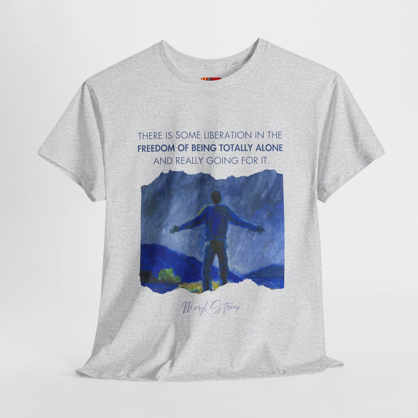 The Free Spirit T-Shirt: Embrace Solitude"Freedom of being totally alone" Meryl Streep