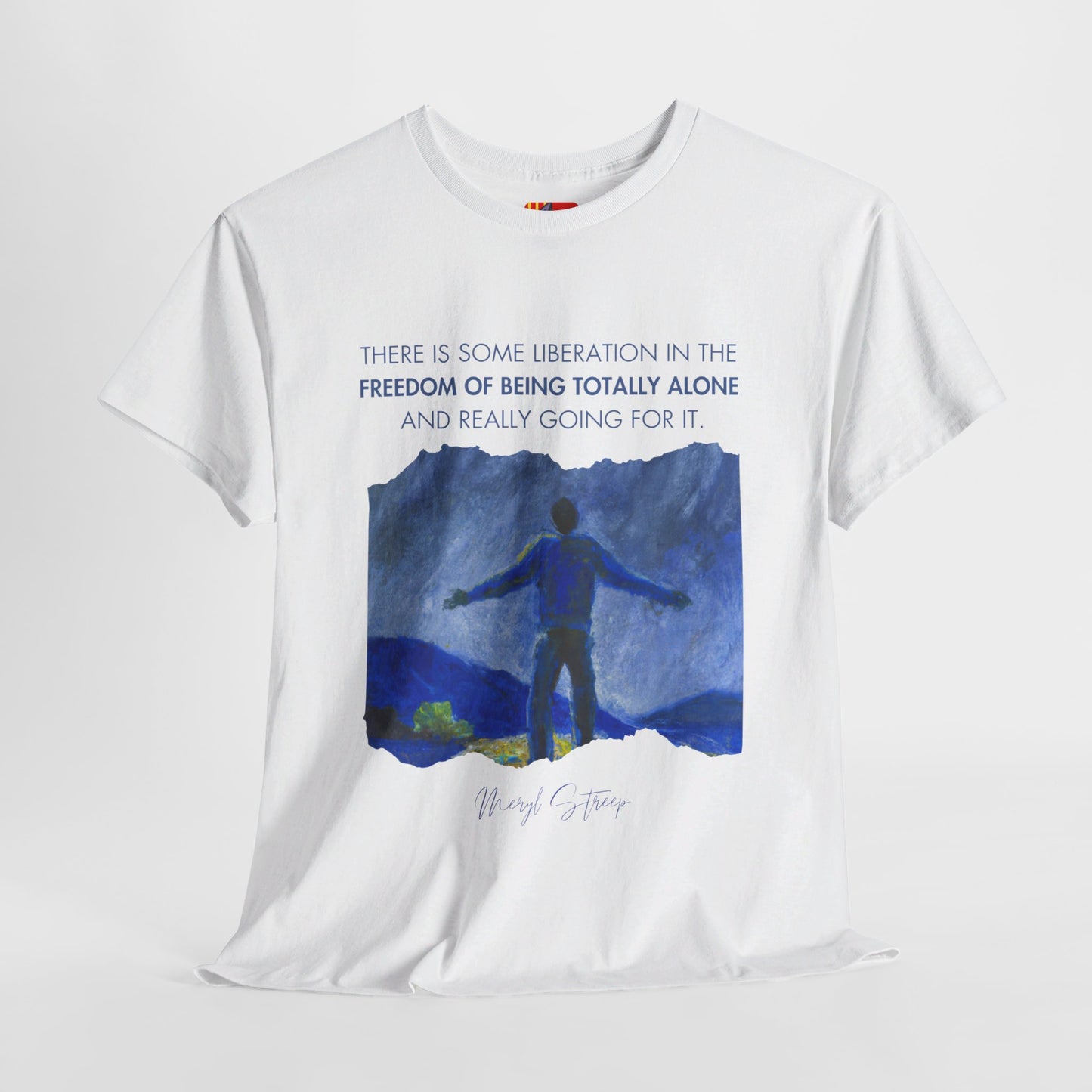 The Free Spirit T-Shirt: Embrace Solitude"Freedom of being totally alone" Meryl Streep