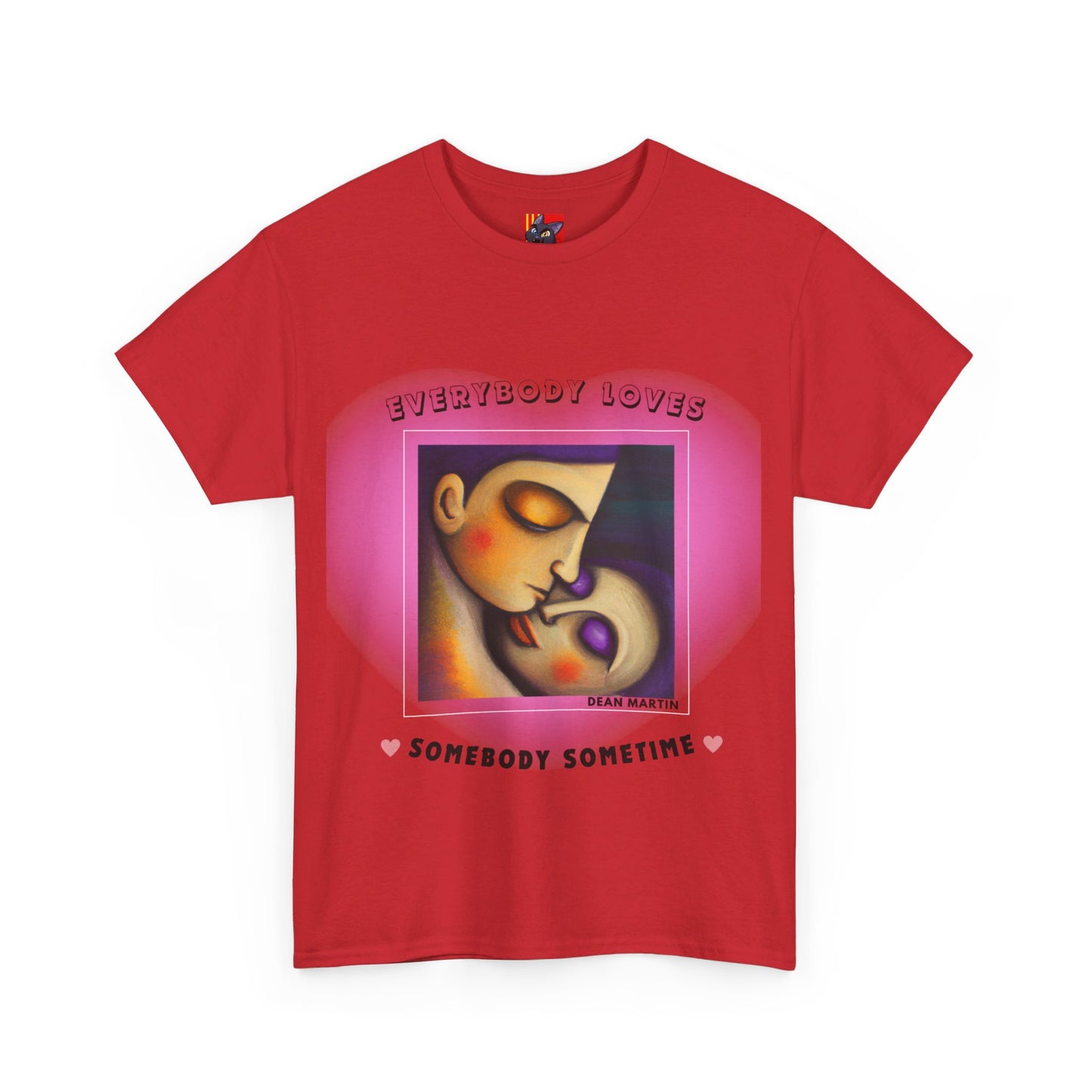 The Universal Love T-Shirt (2): Love Connects Us"Everybody loves somebody" Dean Martin