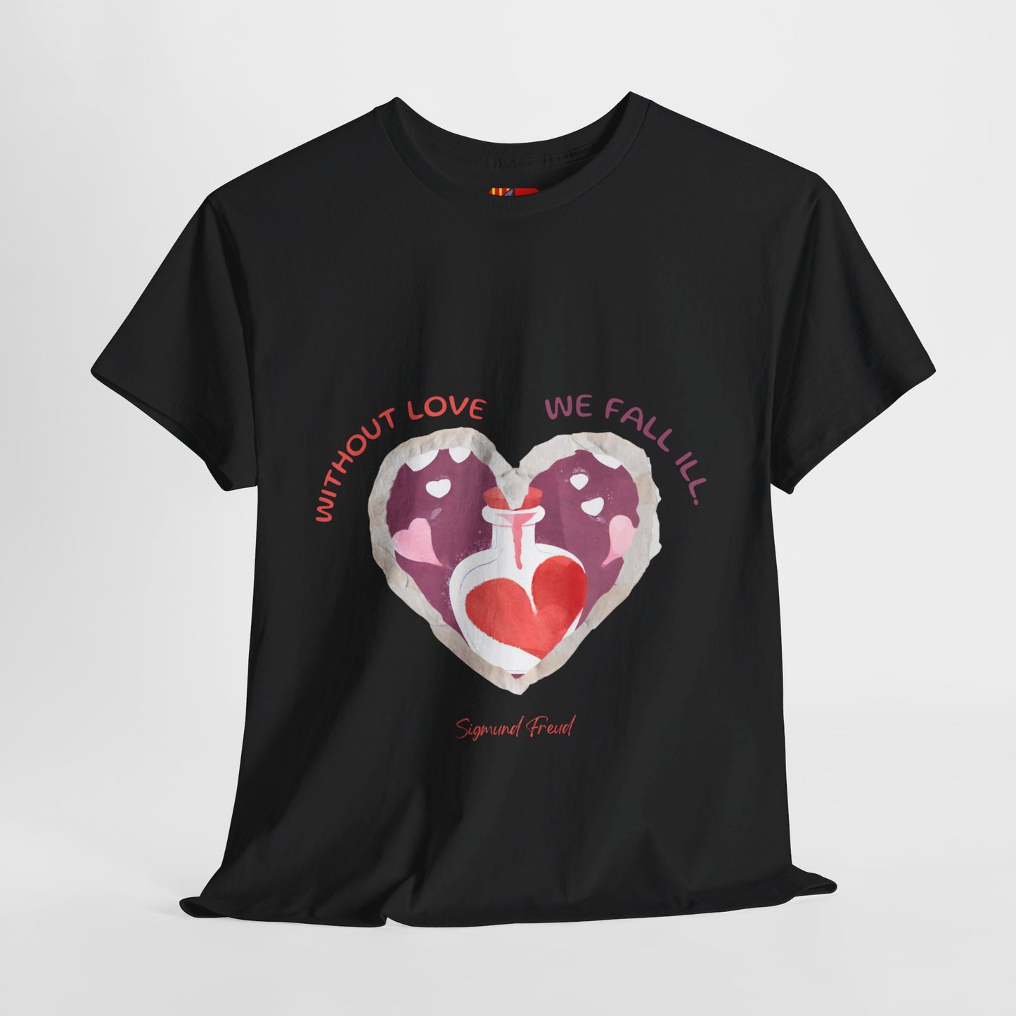 The Love is Essential T-Shirt: Spread Love, Stay Healthy"Without love we fall ill"  Sigmund Freud