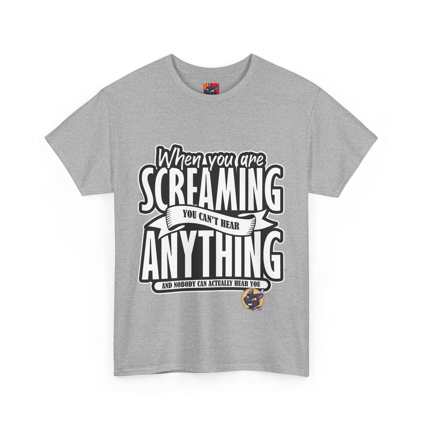 The Authentic Self T-Shirt: When you are screaming you can't hear anything Jack