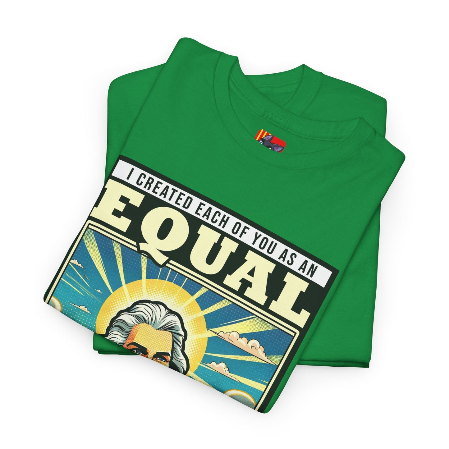 The Free Speech Advocate T-Shirt: I created each of as an equal in my eyes