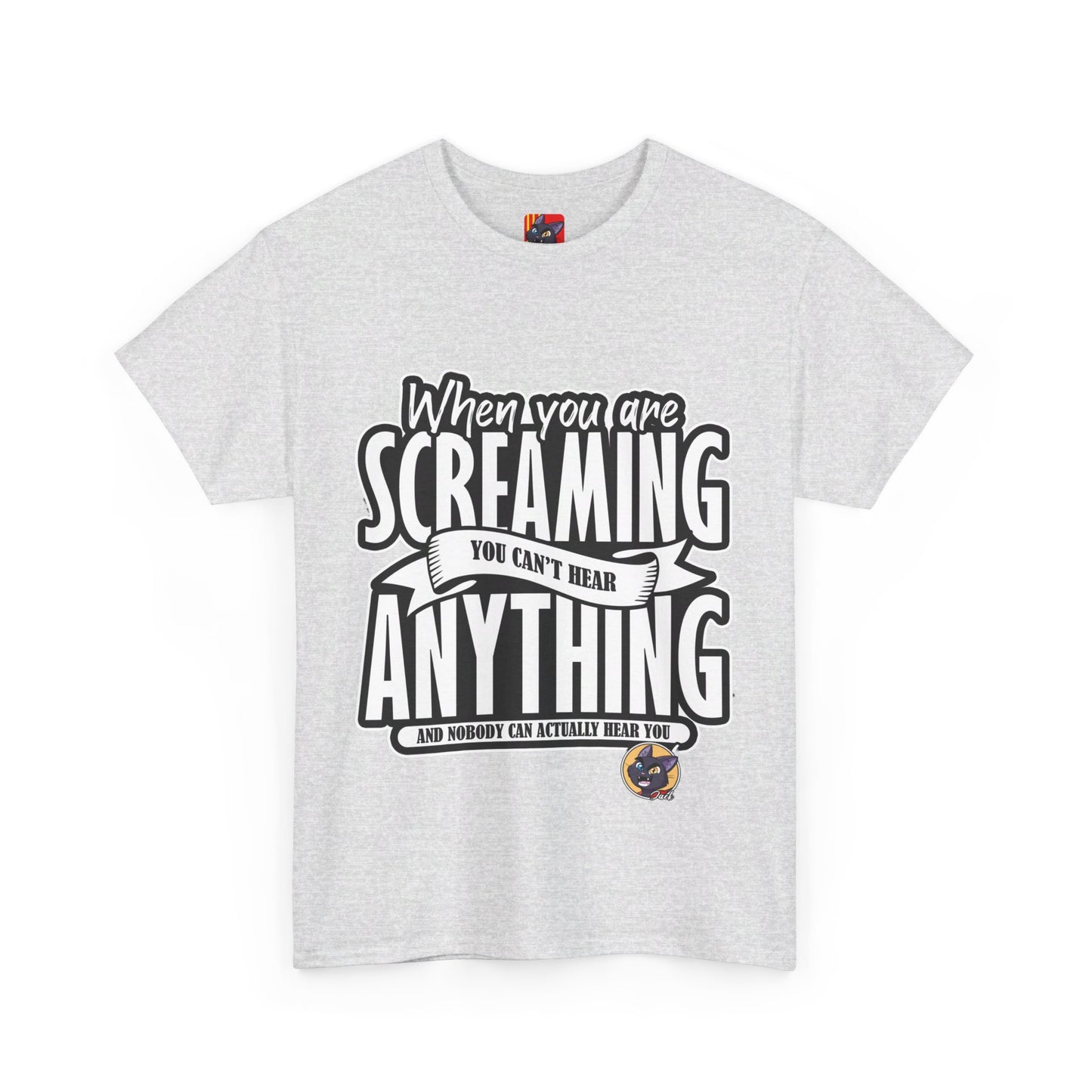 The Authentic Self T-Shirt: When you are screaming you can't hear anything Jack