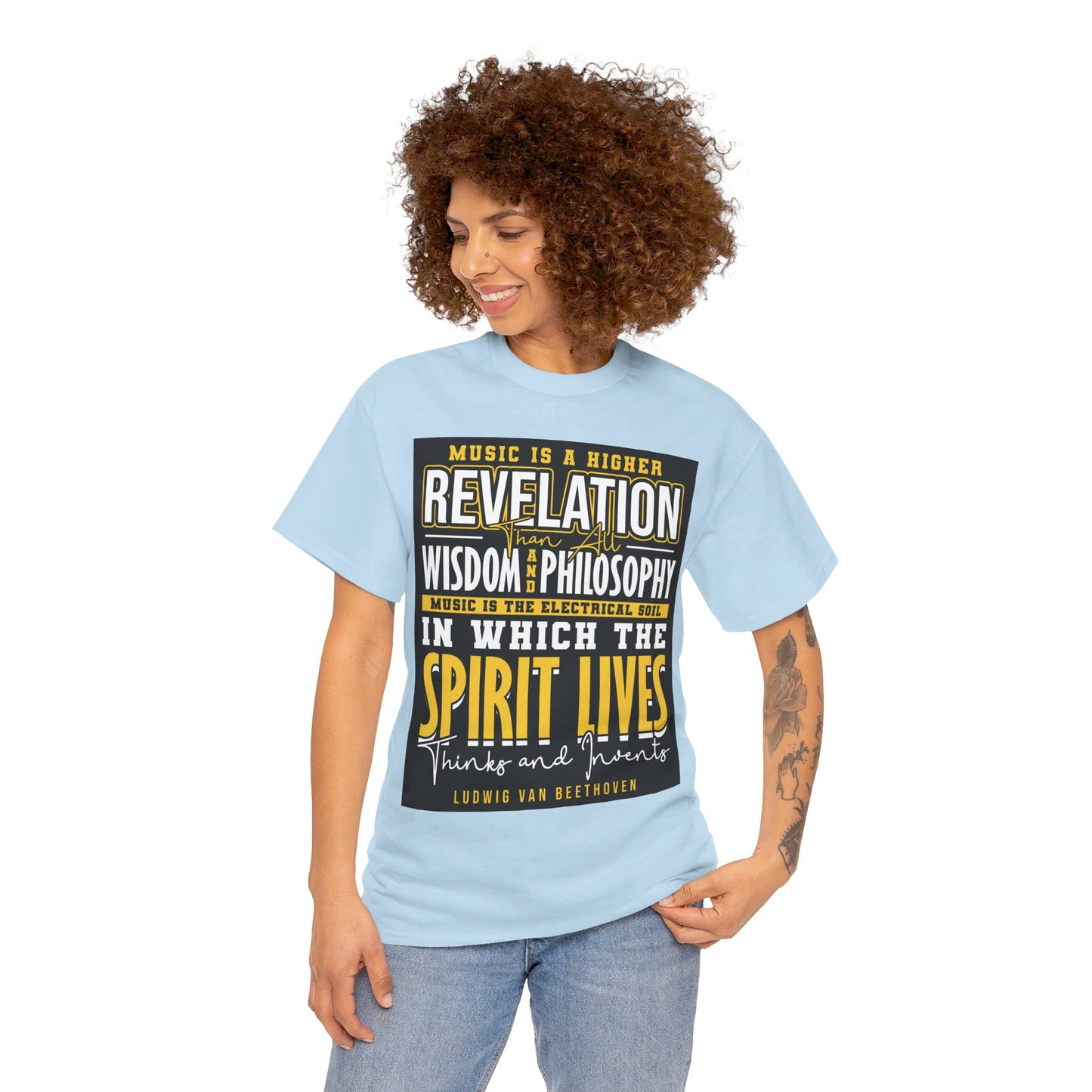 The Soul of Music T-Shirt: Music is a higher revelation than all wisdom and philosophy Ludwig Van Beethoven