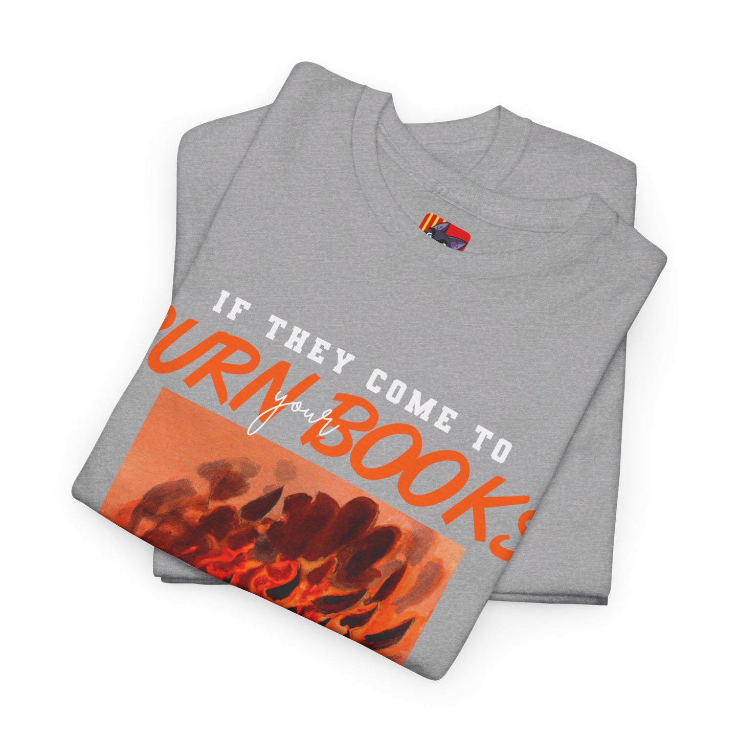 The Free Thinker T-Shirt: If they come to burn you books Jack