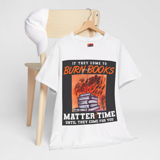 The Free Thinker T-Shirt: If they come to burn you books Jack