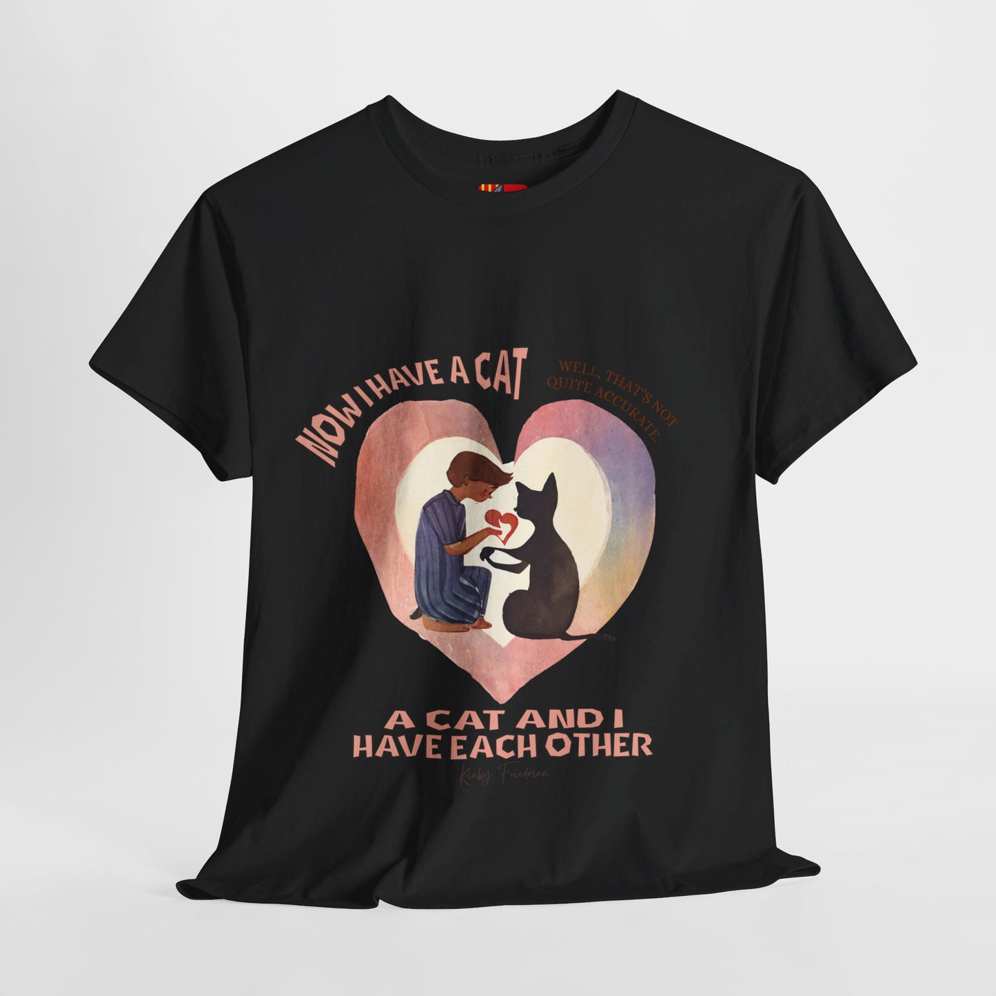 The Feline Partnership T-Shirt: We Own Each Other"Cat and I have each other" Kinky Friedman