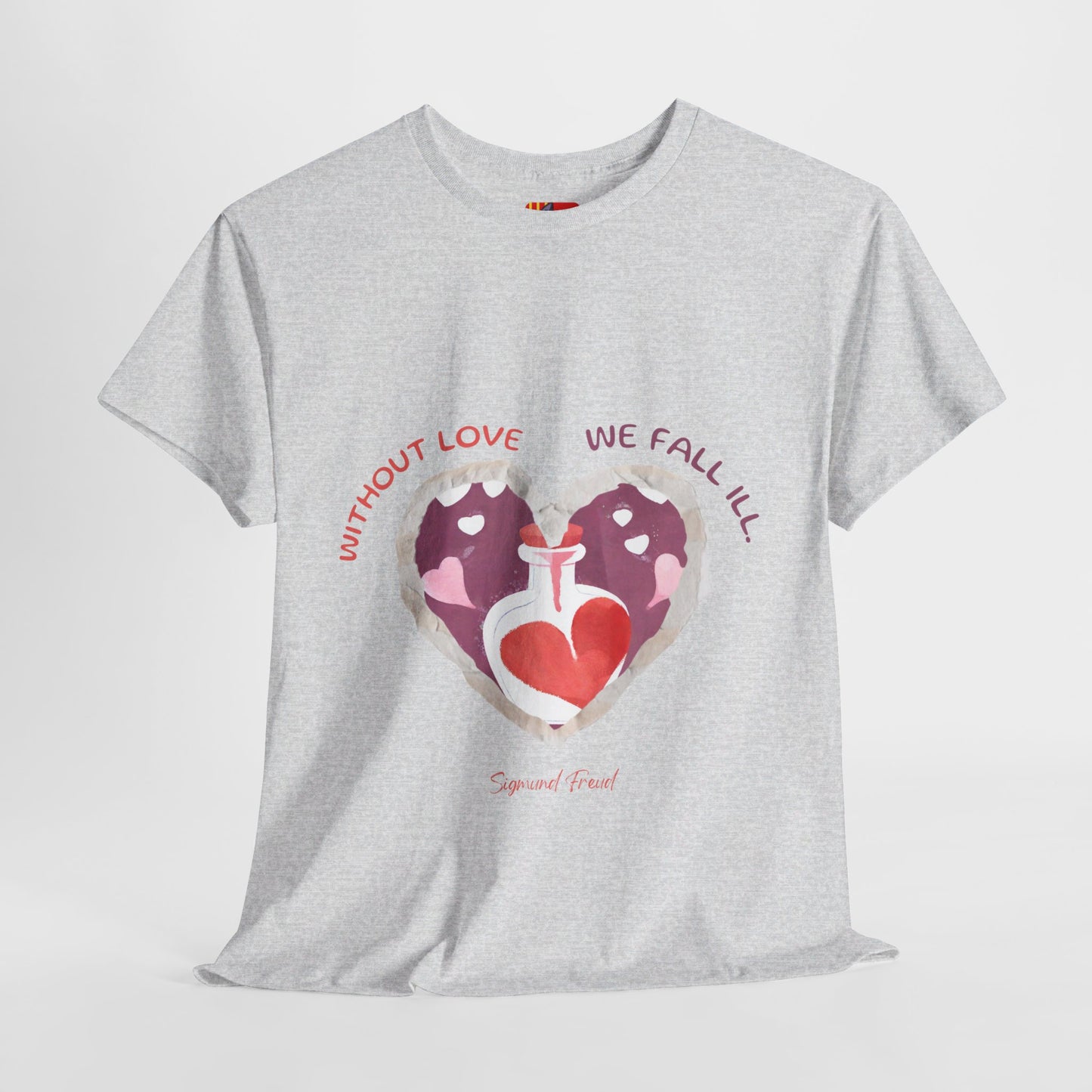 The Love is Essential T-Shirt: Spread Love, Stay Healthy"Without love we fall ill"  Sigmund Freud