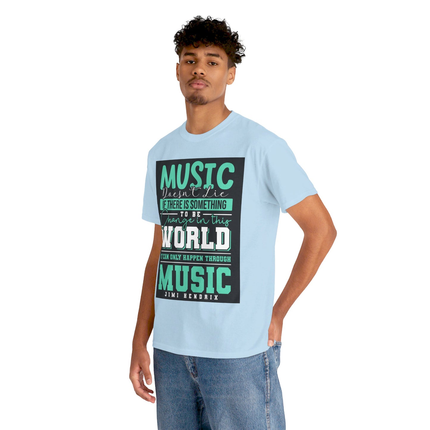 The Music Lover T-Shirt: Music doesn't lie if there is something to be change Jimi Hendrix