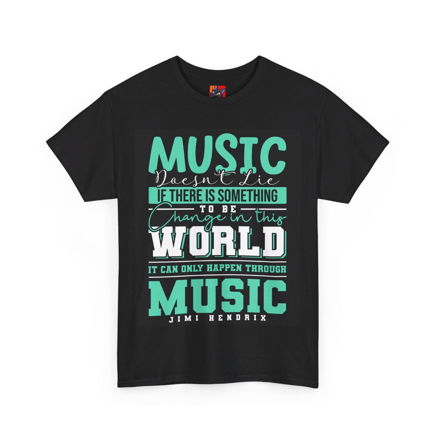 The Music Lover T-Shirt: Music doesn't lie if there is something to be change Jimi Hendrix