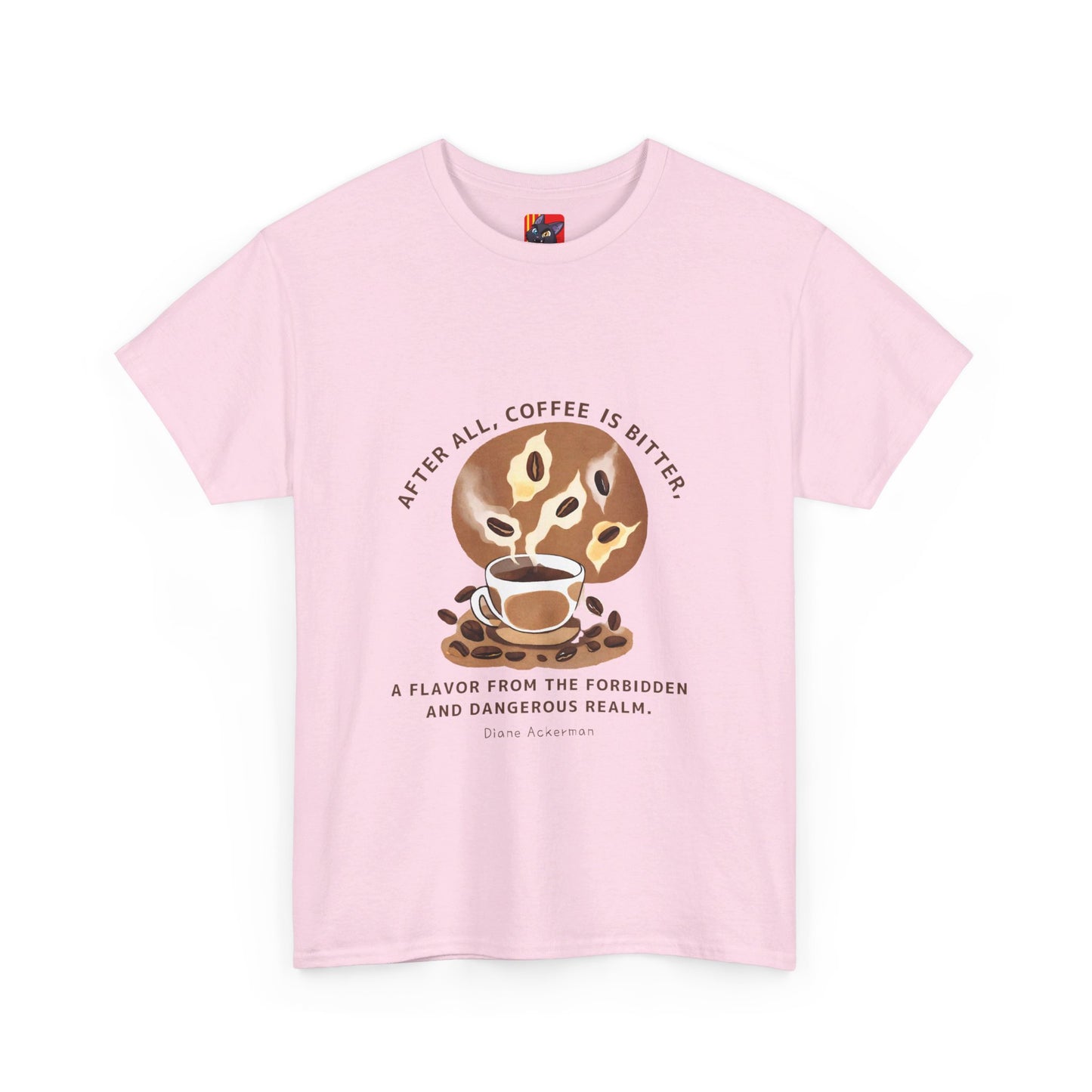 The Forbidden Bean General Coffee Love T-shirt Diane Ackerman