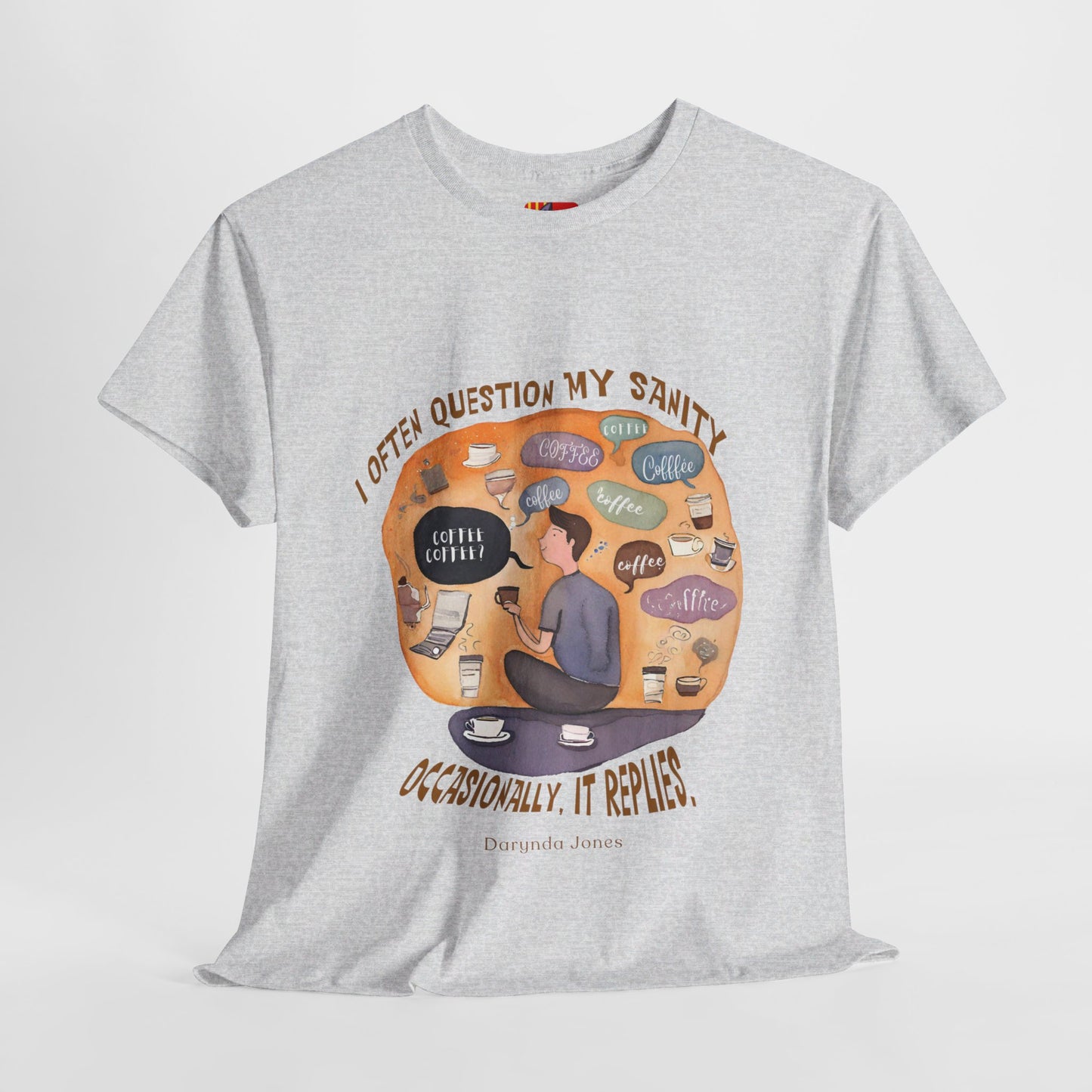 I Often Question My SanityFunny Coffee Quotes T-shirt