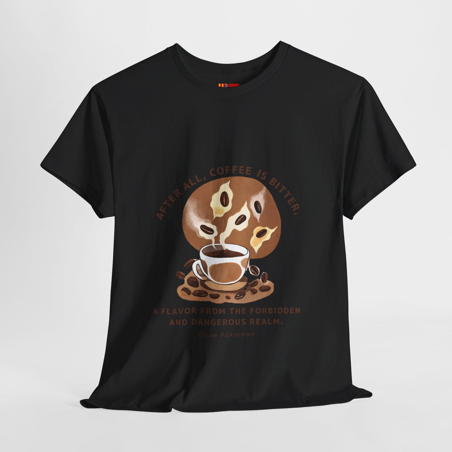 The Forbidden Bean General Coffee Love T-shirt Diane Ackerman