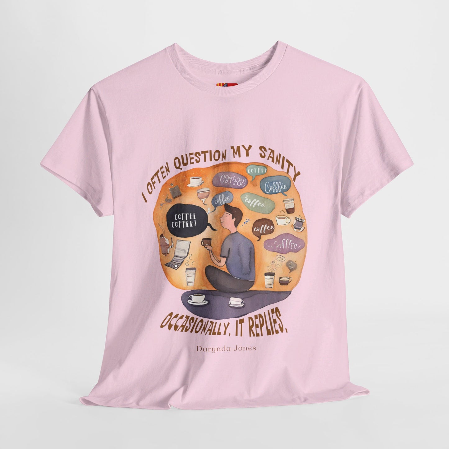 I Often Question My SanityFunny Coffee Quotes T-shirt