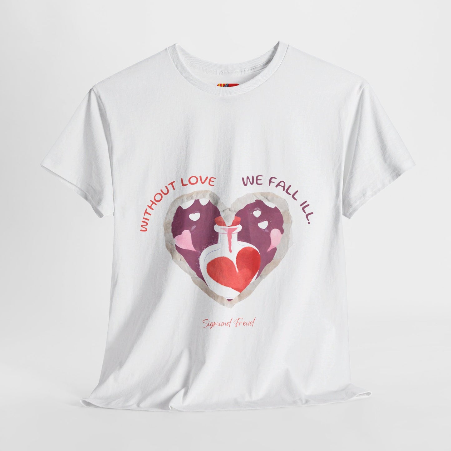 The Love is Essential T-Shirt: Spread Love, Stay Healthy"Without love we fall ill"  Sigmund Freud