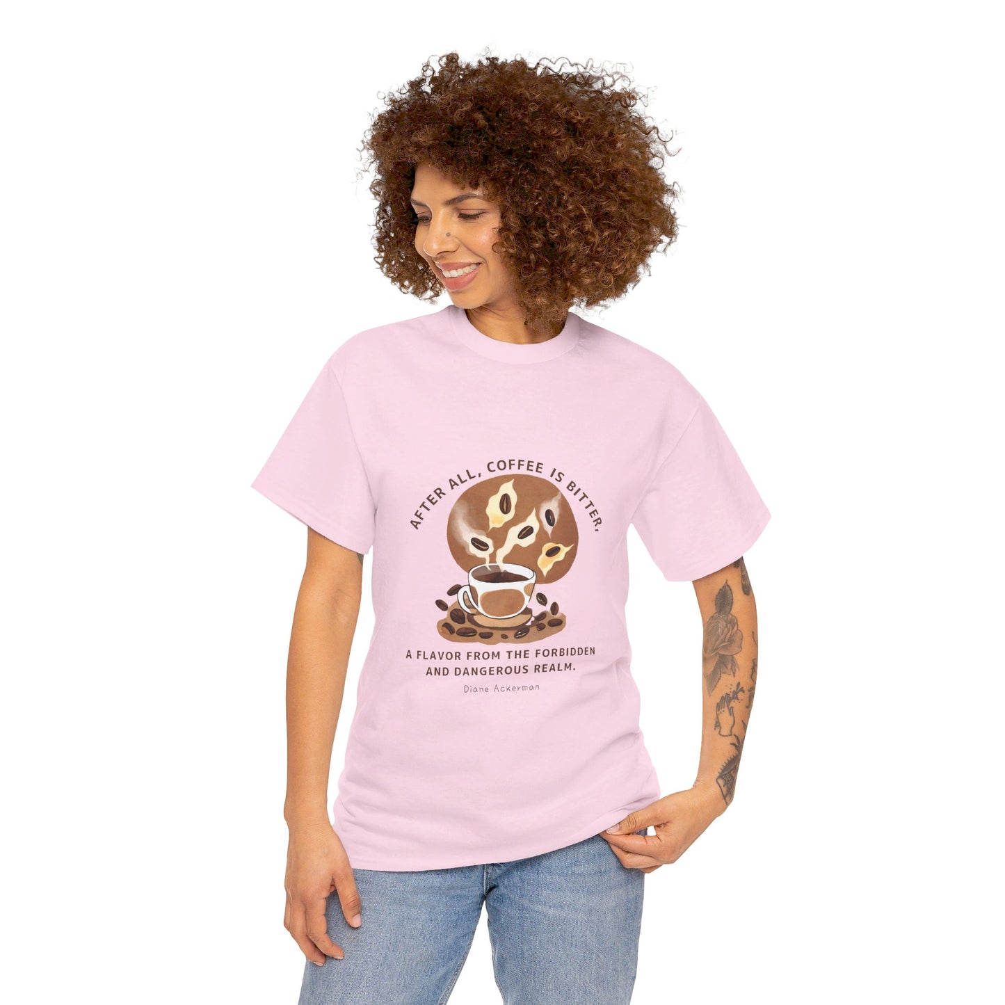 The Forbidden Bean General Coffee Love T-shirt Diane Ackerman