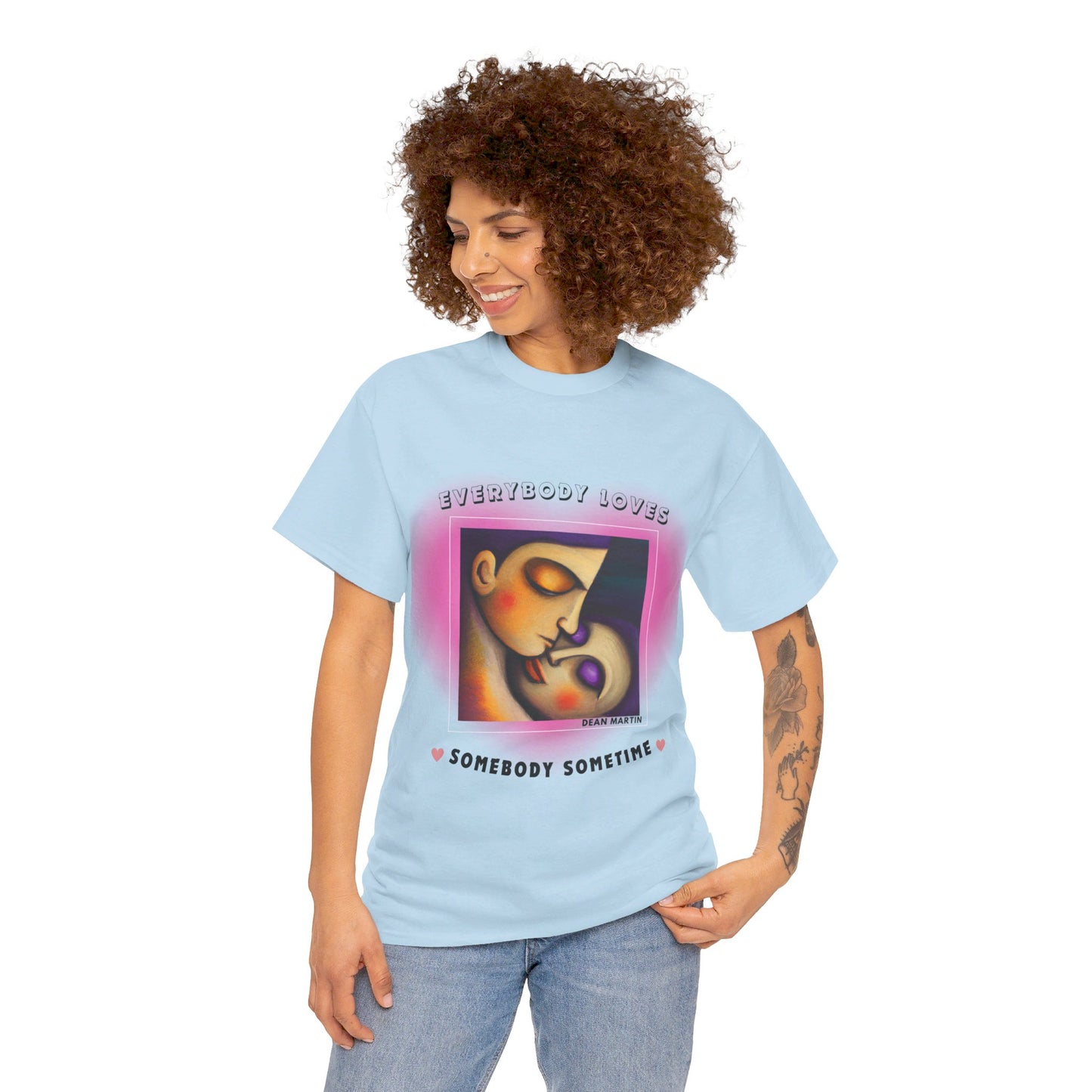 The Universal Love T-Shirt (2): Love Connects Us"Everybody loves somebody" Dean Martin