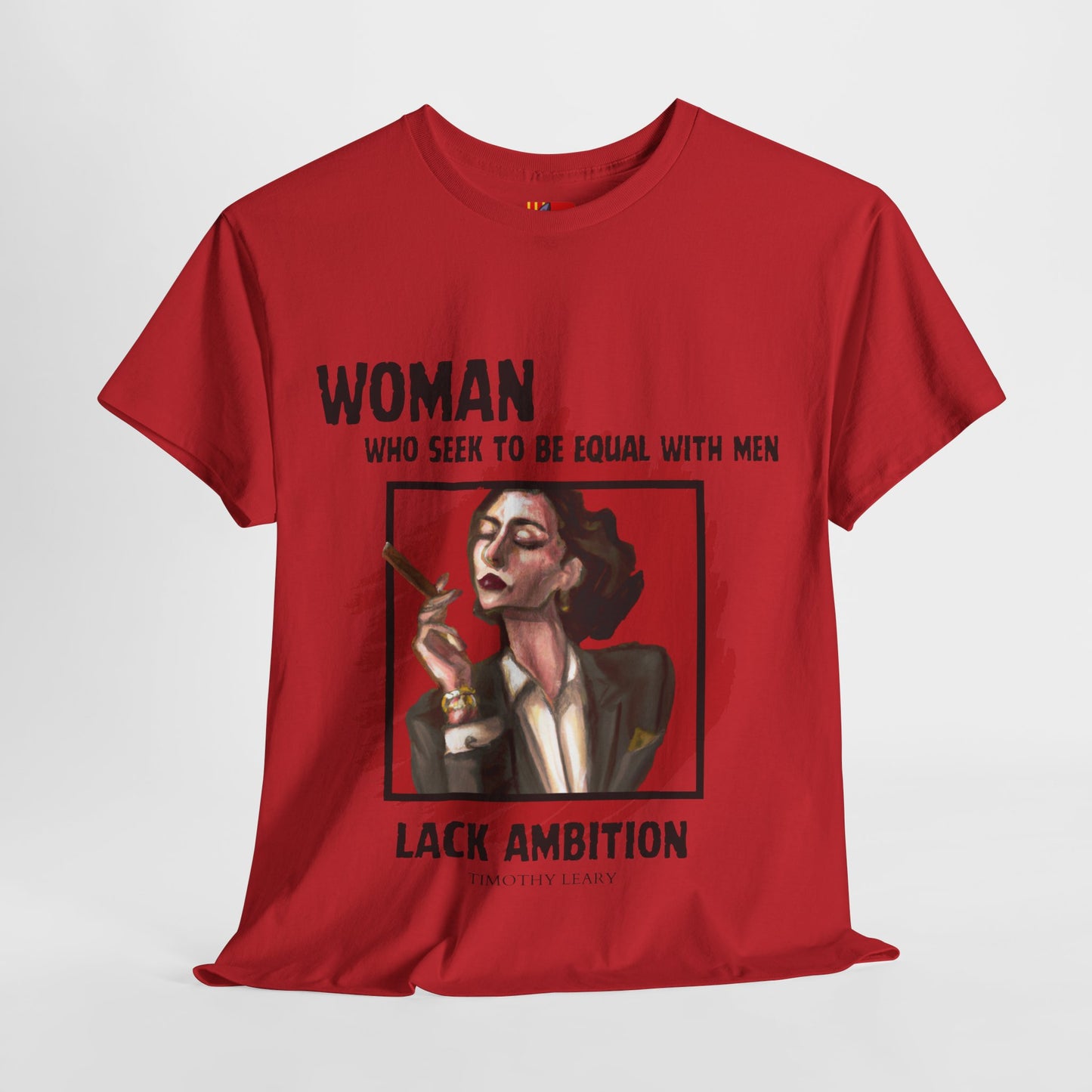 Equality is Not Lacking Ambition: Women's Empowerment Tee Timothy Leary