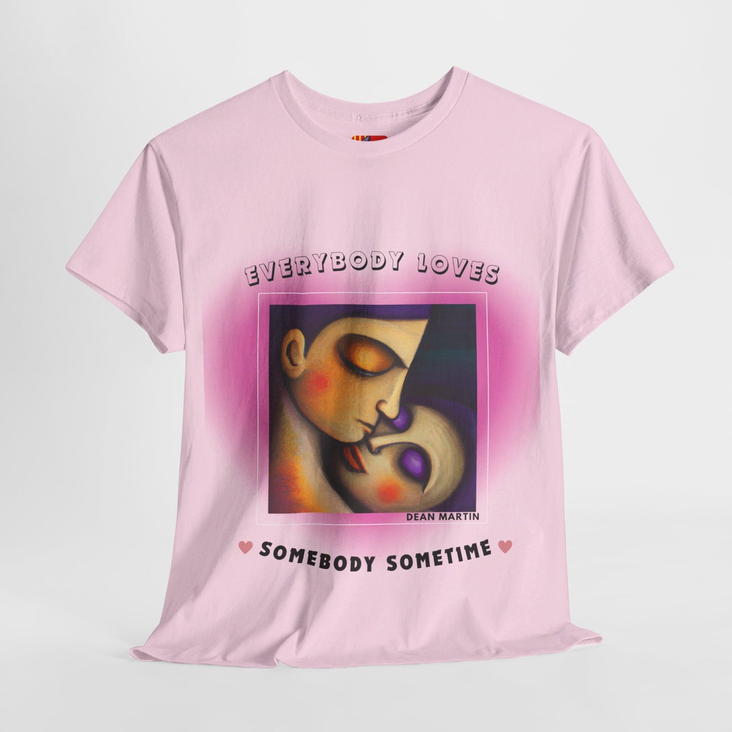 The Universal Love T-Shirt (2): Love Connects Us"Everybody loves somebody" Dean Martin