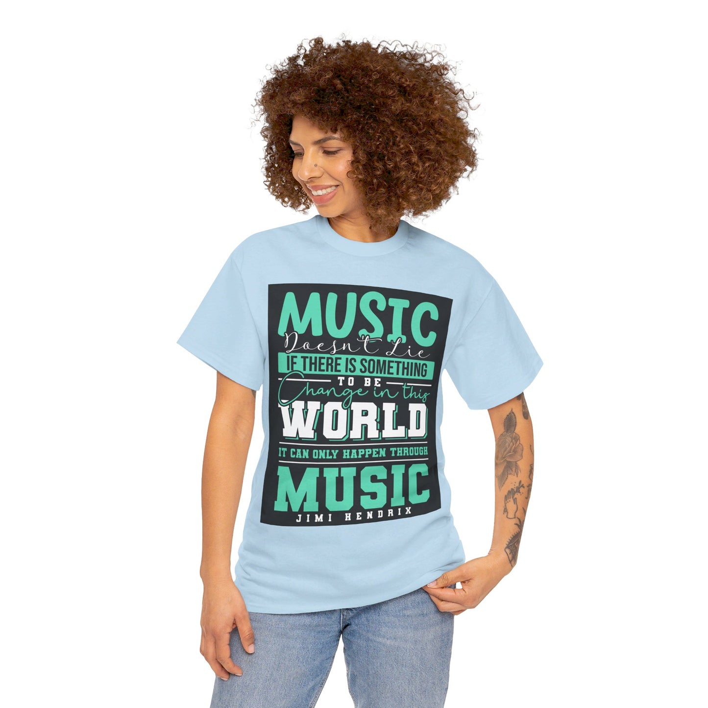 The Music Lover T-Shirt: Music doesn't lie if there is something to be change Jimi Hendrix