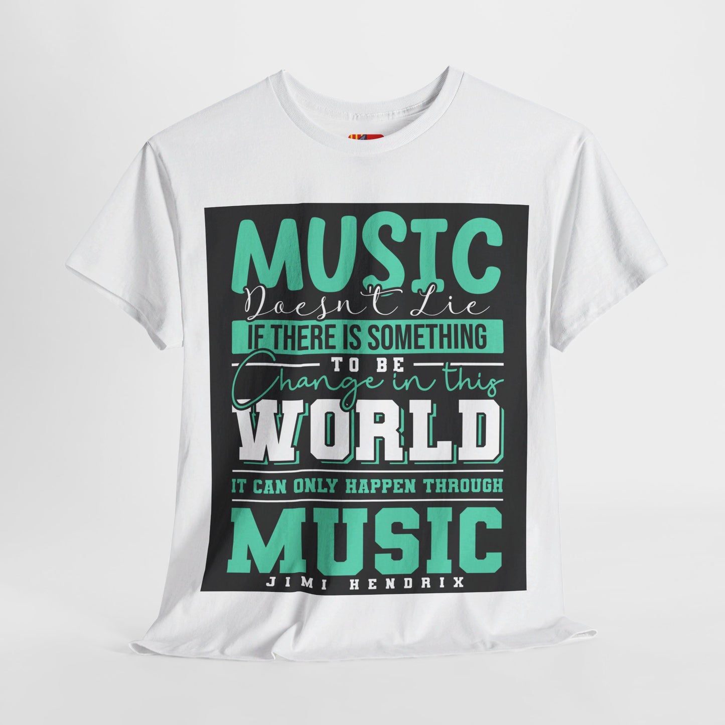 The Music Lover T-Shirt: Music doesn't lie if there is something to be change Jimi Hendrix