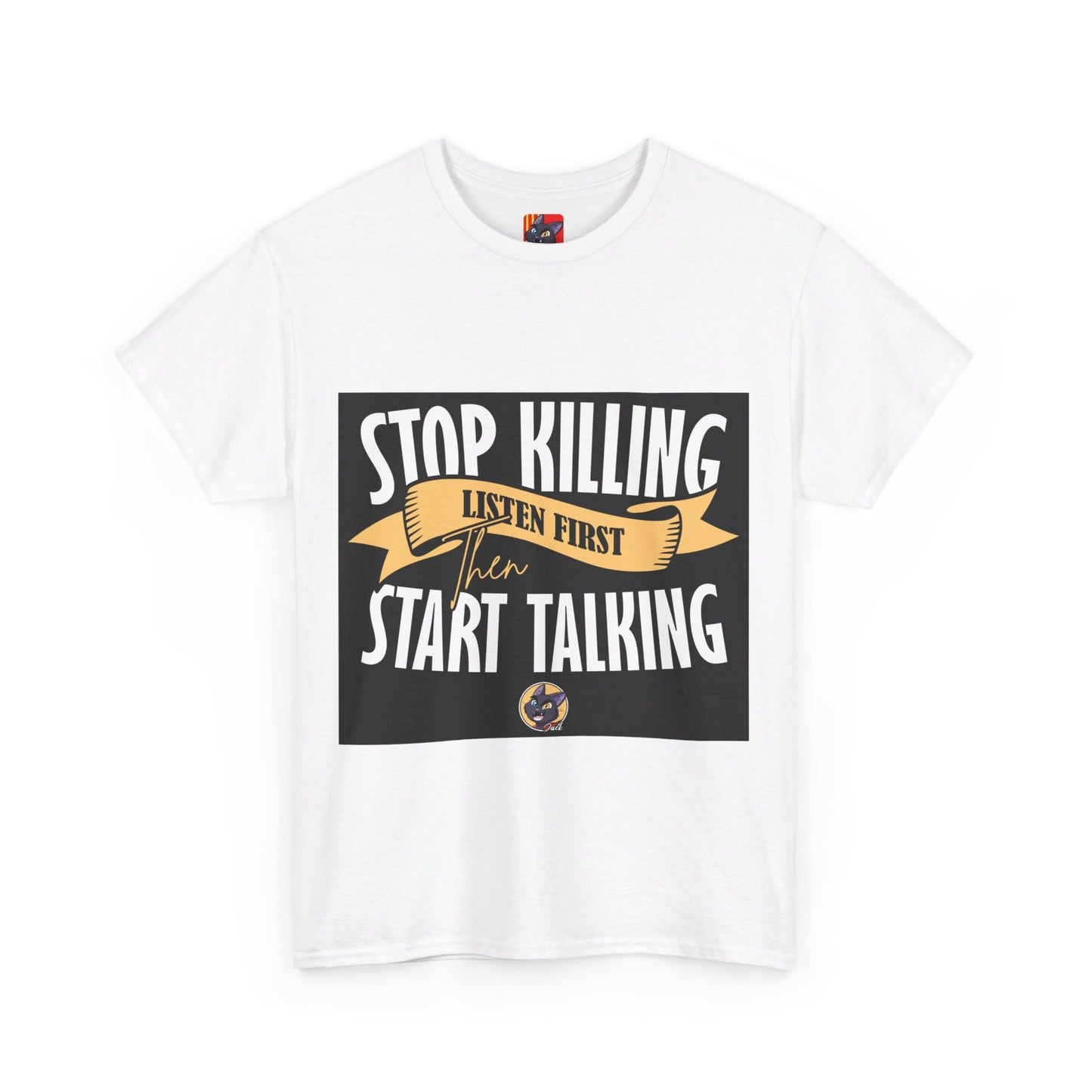 The Focused Mind T-Shirt: Stop killing listen first then start talking Jack