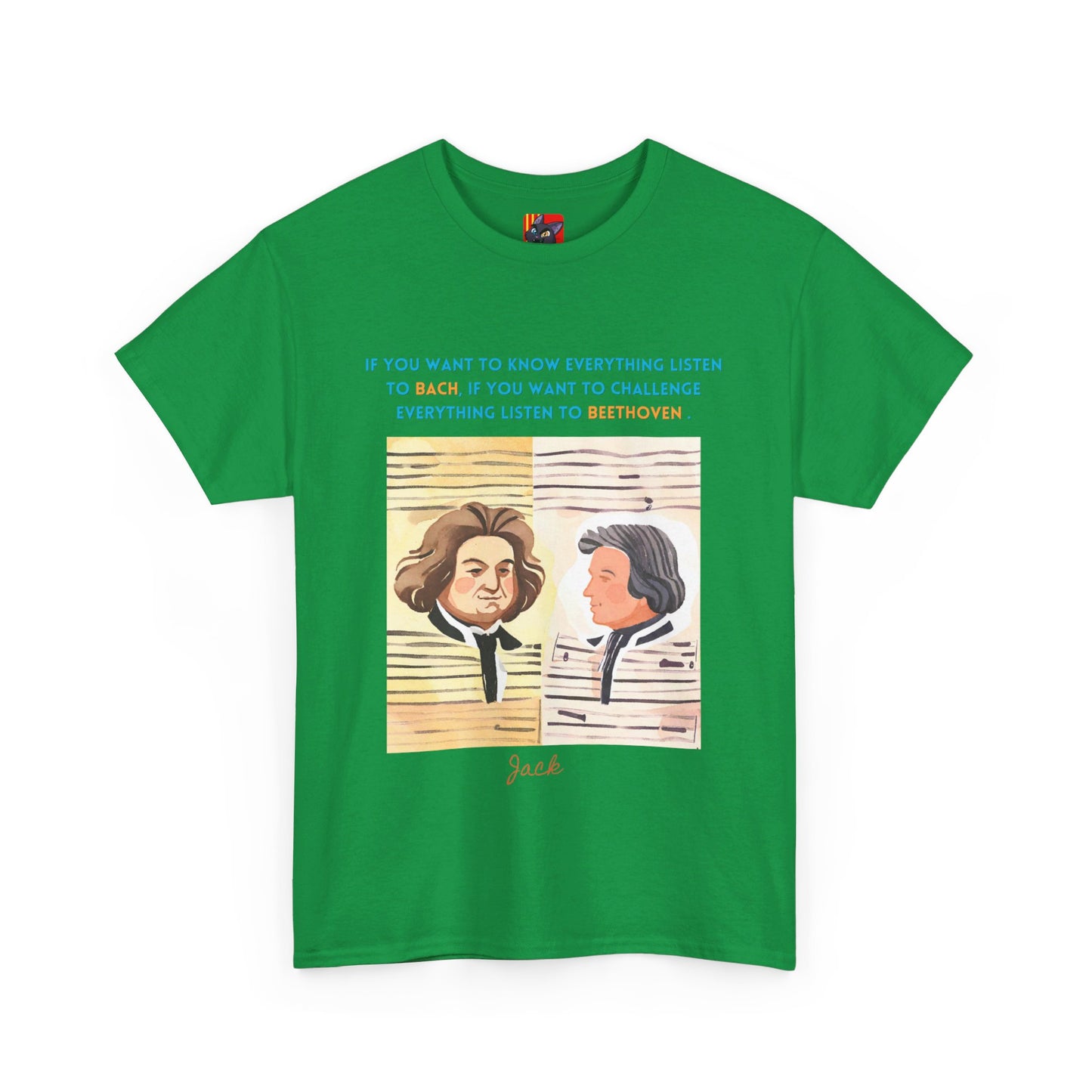 The Music Lover T-Shirt: Listen to Bach & Beethoven"Listen to Bach... listen to Beethoven" Jack