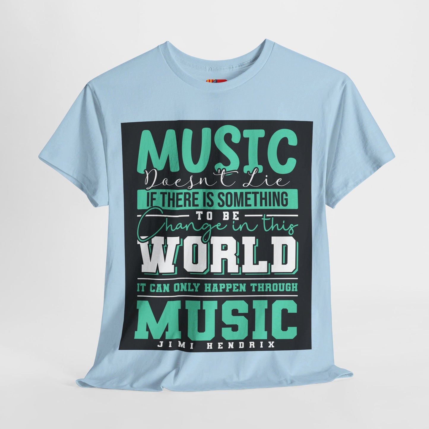 The Music Lover T-Shirt: Music doesn't lie if there is something to be change Jimi Hendrix