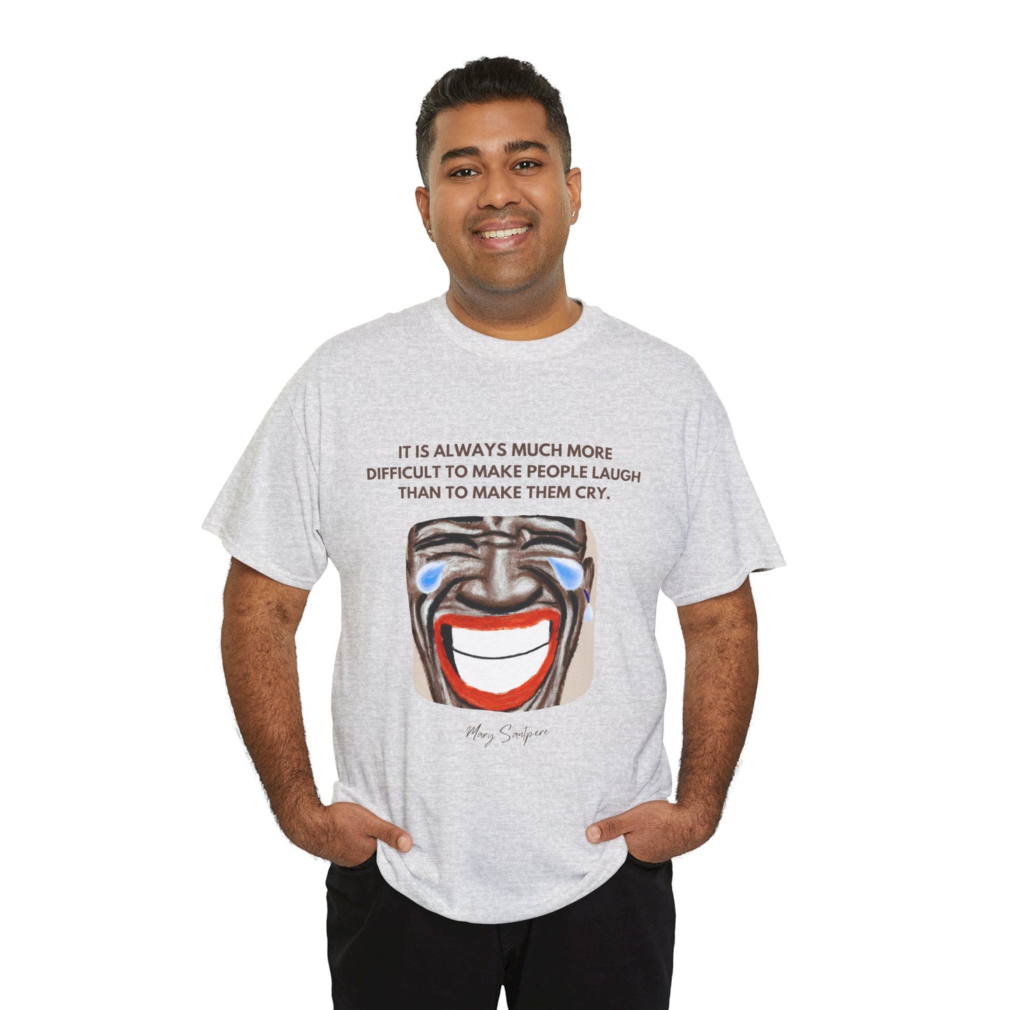 The Humorist T-Shirt: Laughter is the Best Medicine"Difficult to make people laugh" Mary Santpere