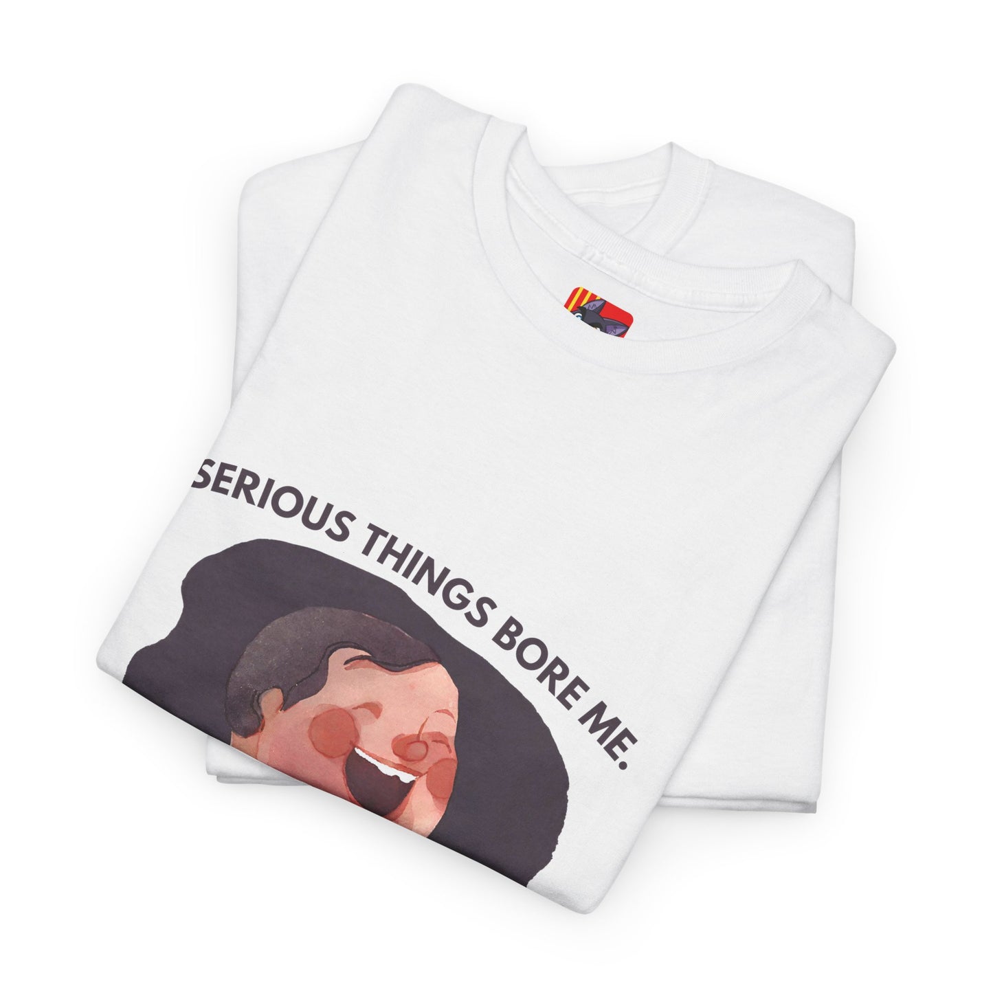 The Joyful Spirit T-Shirt: Find the Laughter in Life"Serious things bore me... laugh"   Spanish late night show host and founder of the group El Terrat