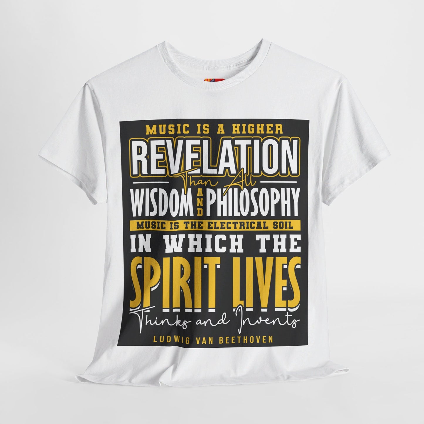 The Soul of Music T-Shirt: Music is a higher revelation than all wisdom and philosophy Ludwig Van Beethoven