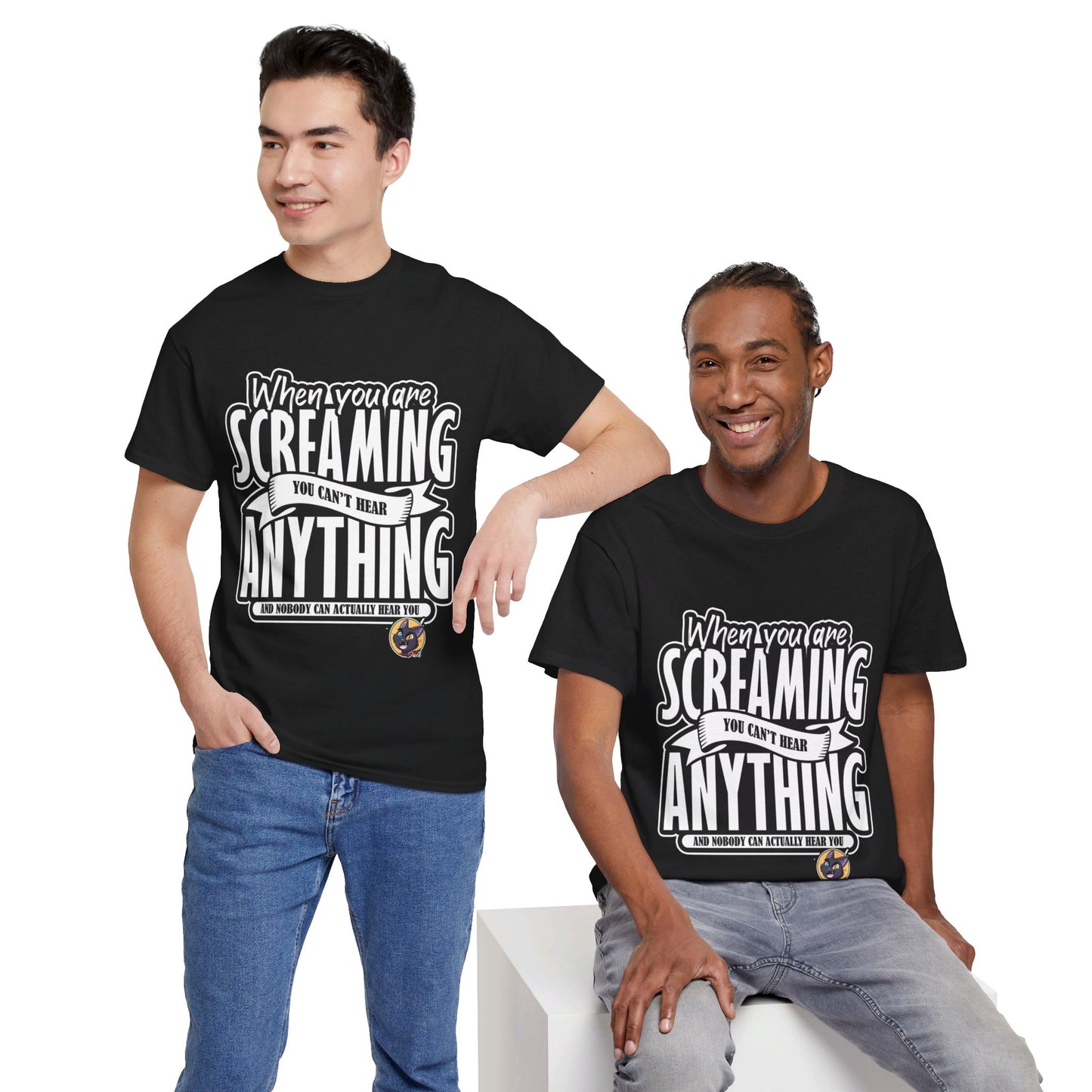 The Authentic Self T-Shirt: When you are screaming you can't hear anything Jack